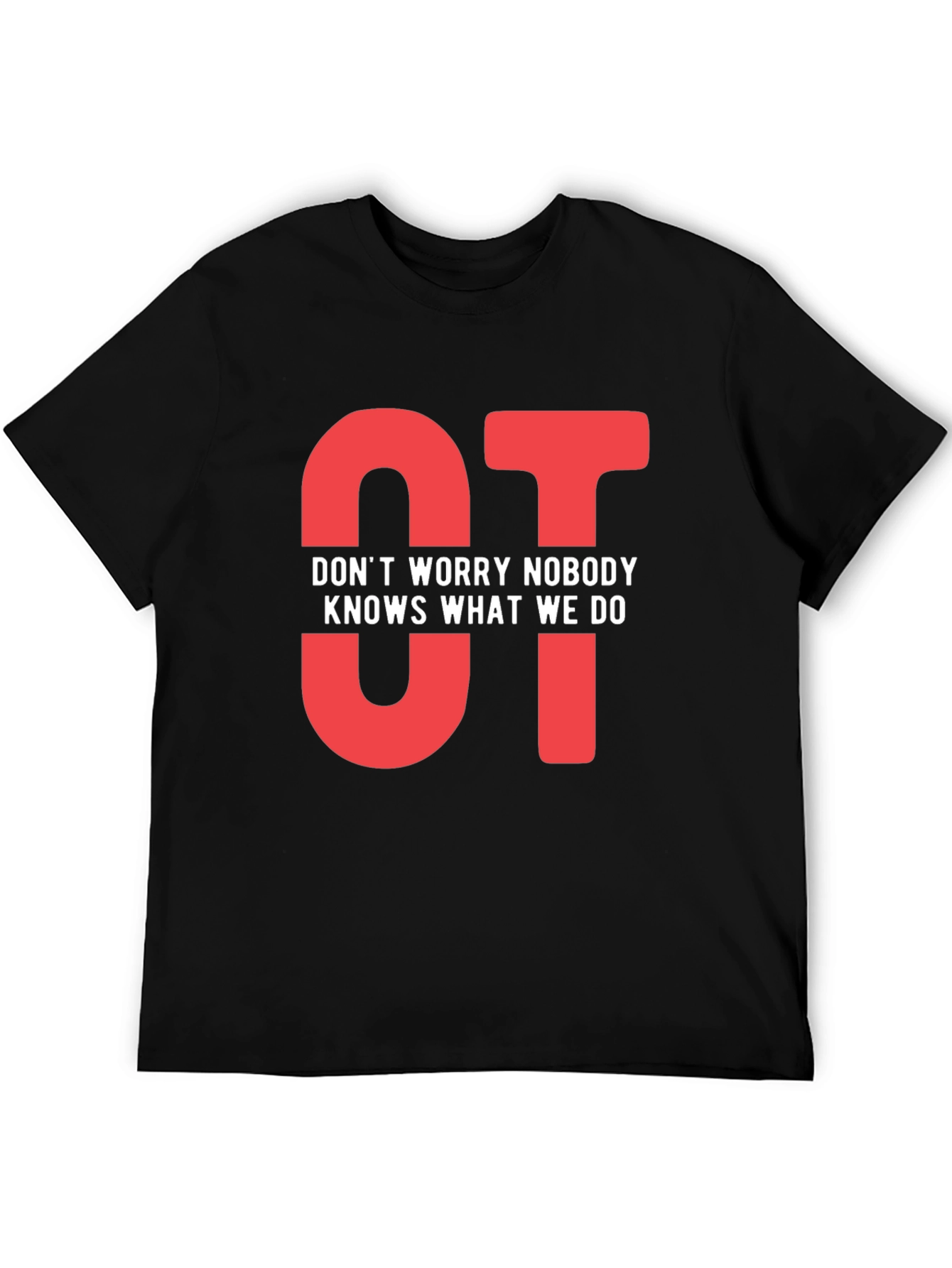 OT Dont Worry Nobody Knows T-Shirt