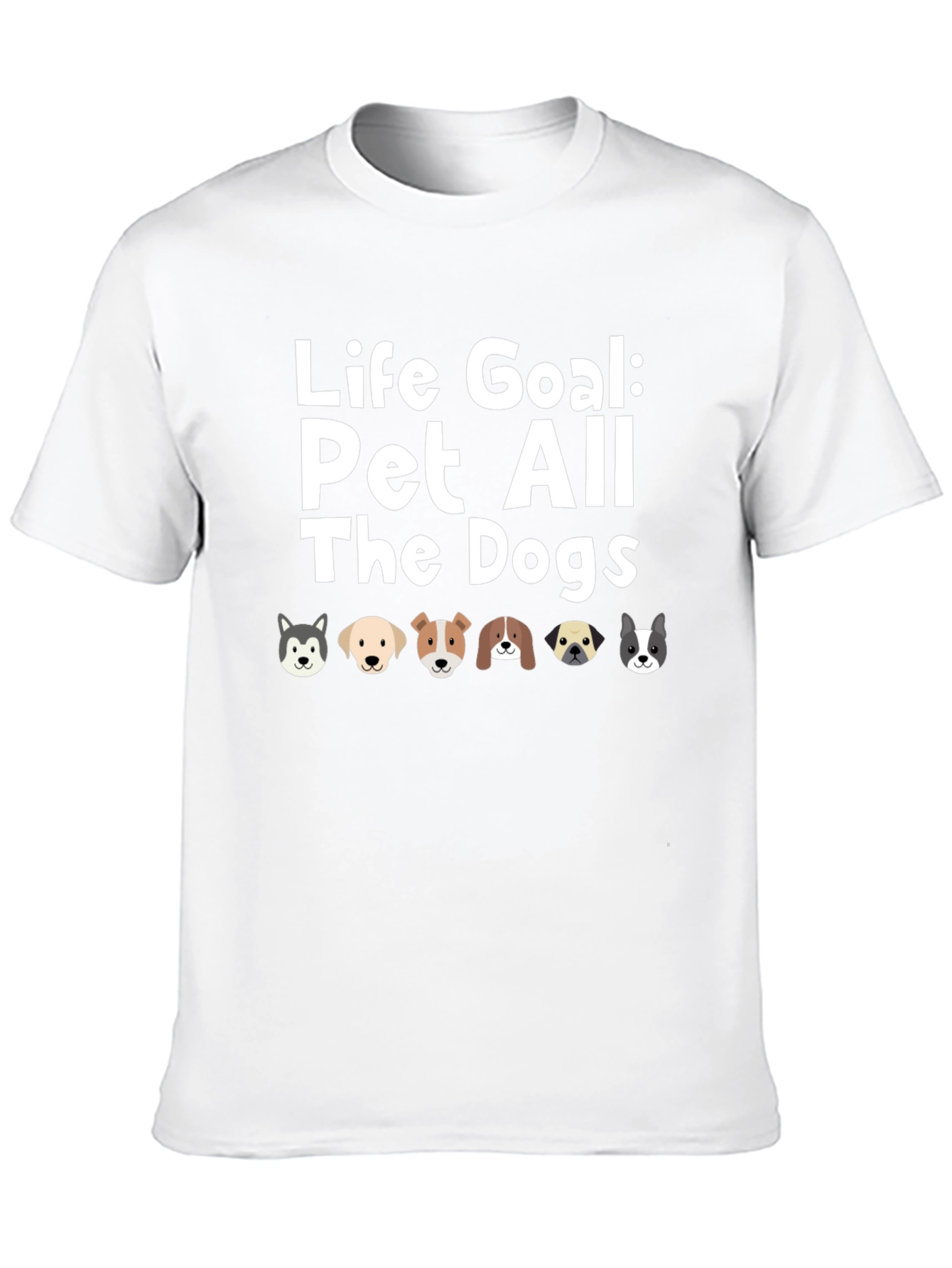 Life Goal Pet All The Dogs T-Shirt