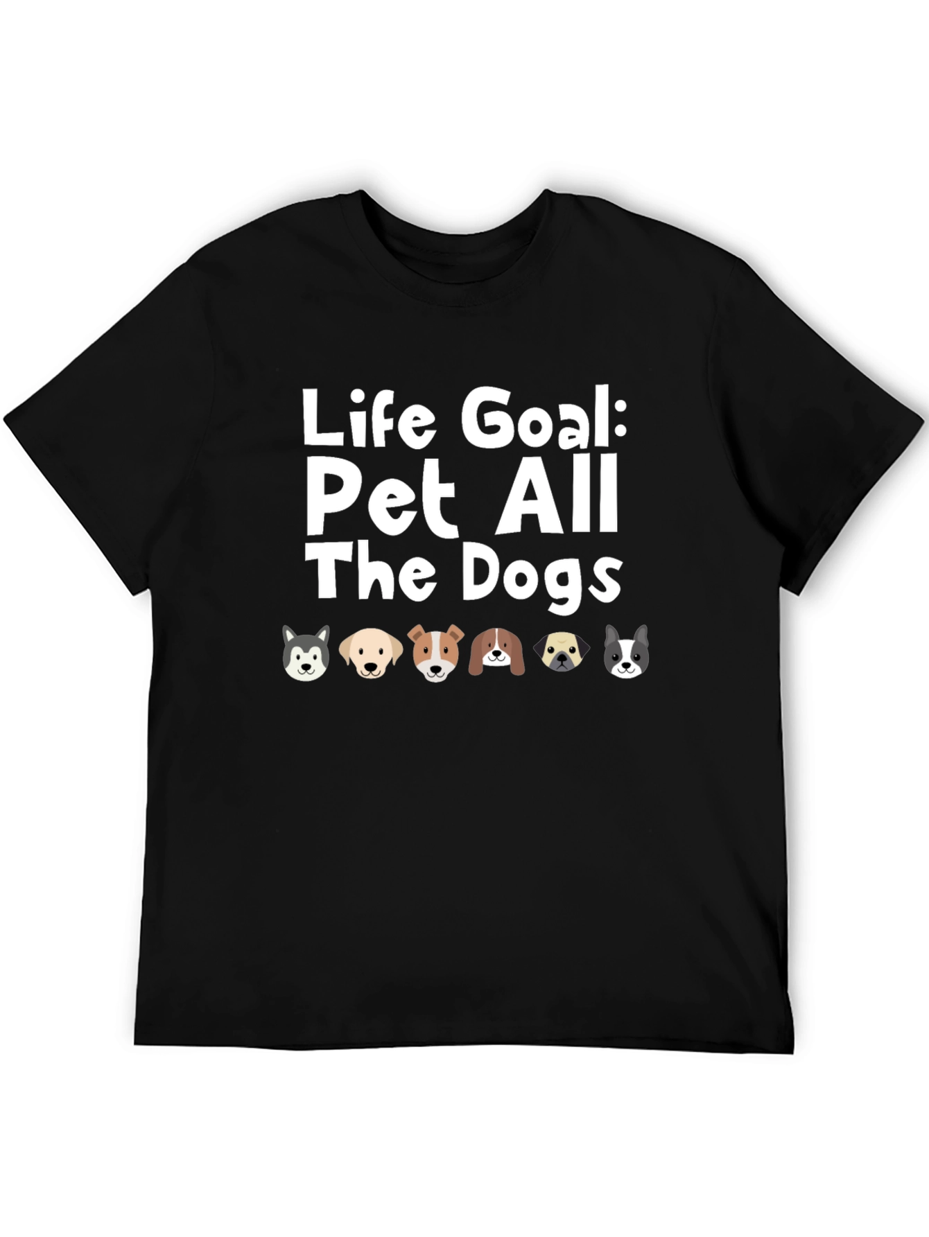 Life Goal Pet All The Dogs T-Shirt