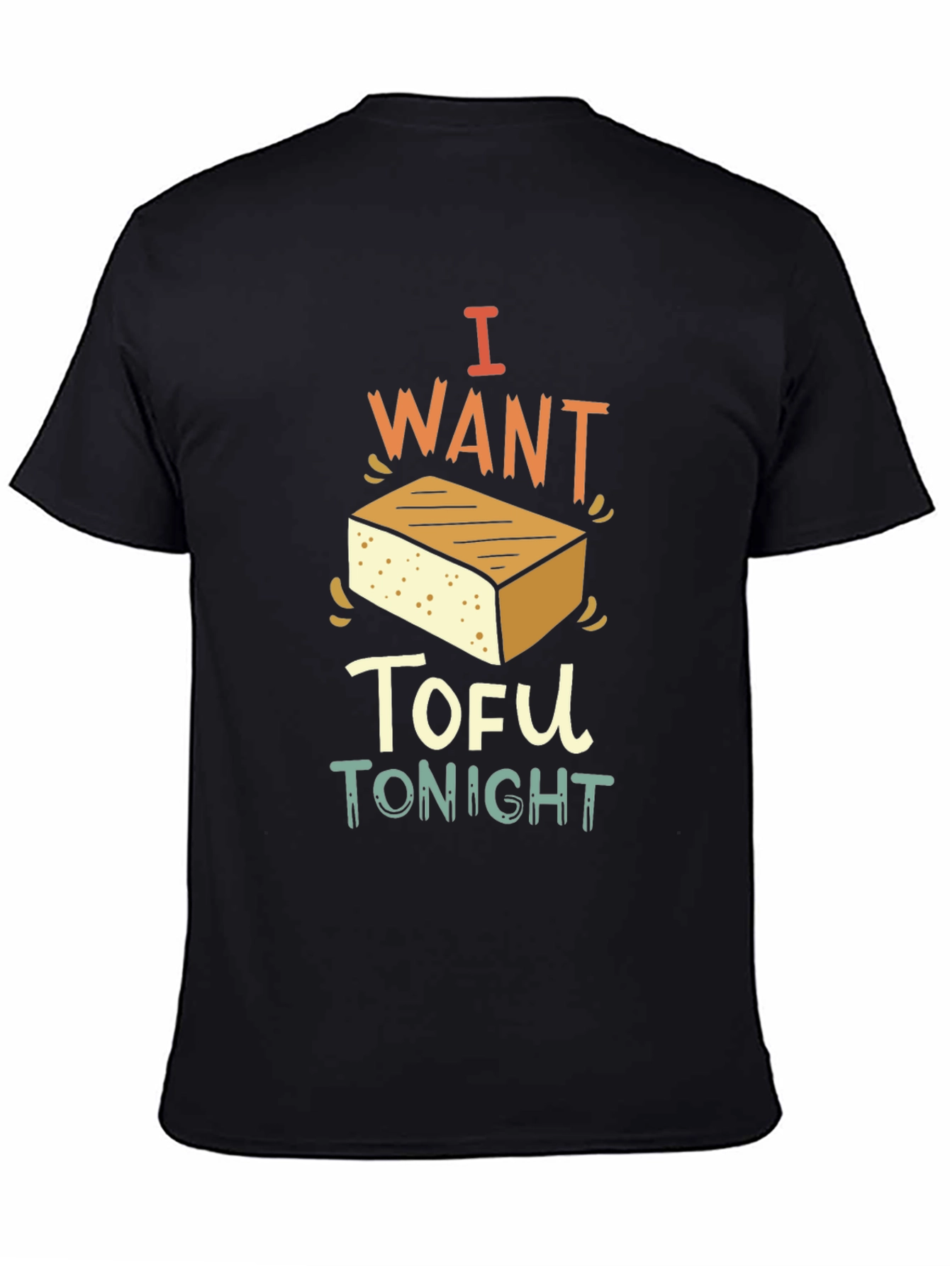 I Want Tofu Tonight - Novelty Graphic T-Shirt