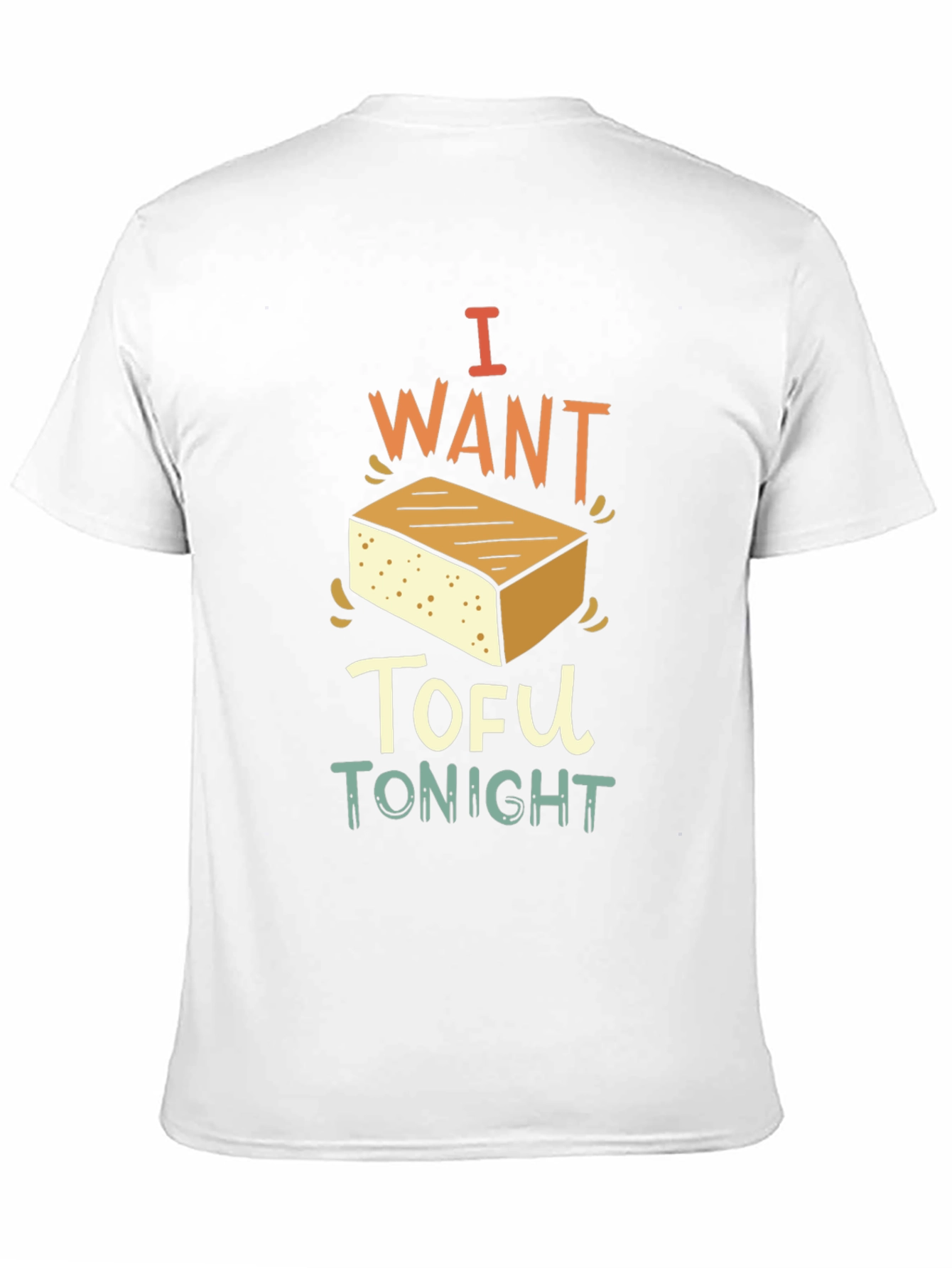 I Want Tofu Tonight - Novelty Graphic T-Shirt