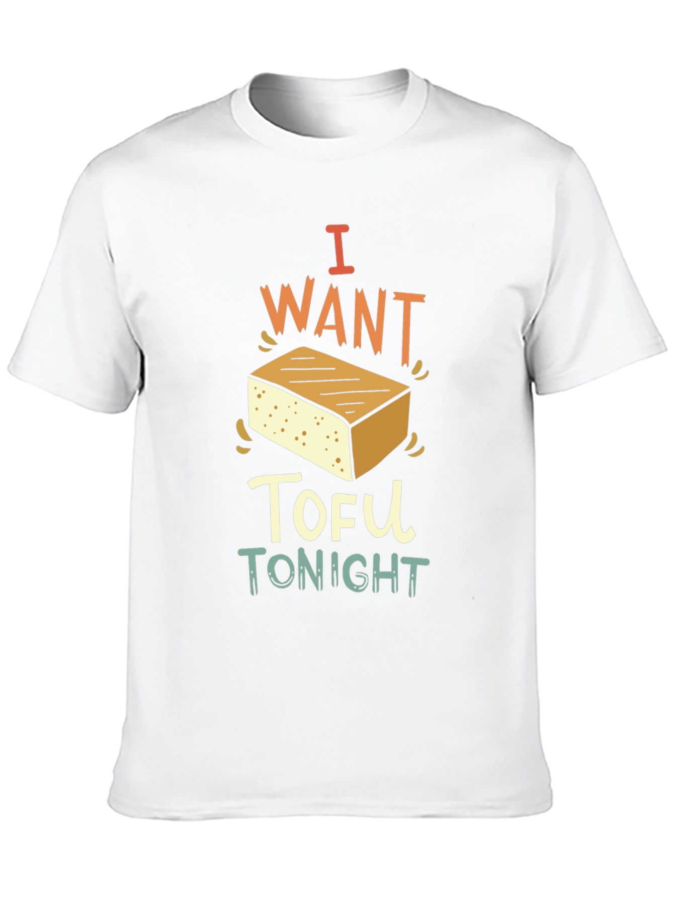 I Want Tofu Tonight - Novelty Graphic T-Shirt