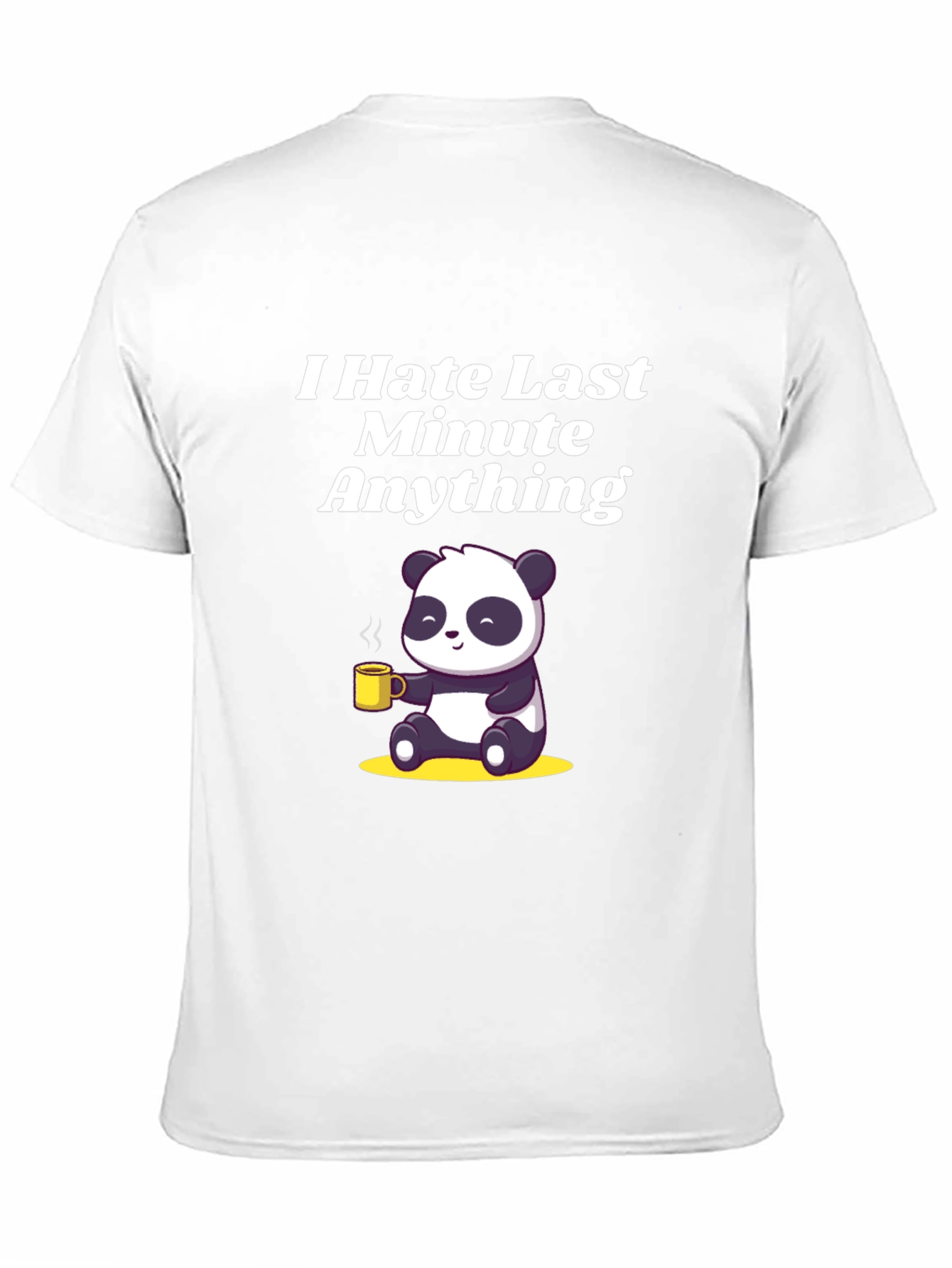 I Hate Last Minute Anything Panda T-Shirt