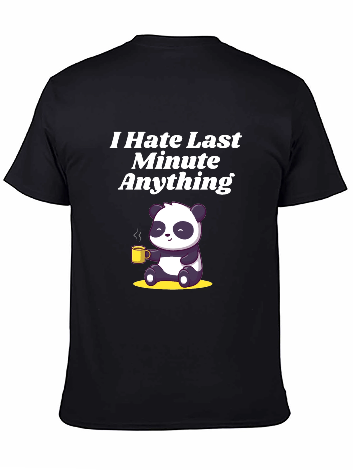 I Hate Last Minute Anything Panda T-Shirt