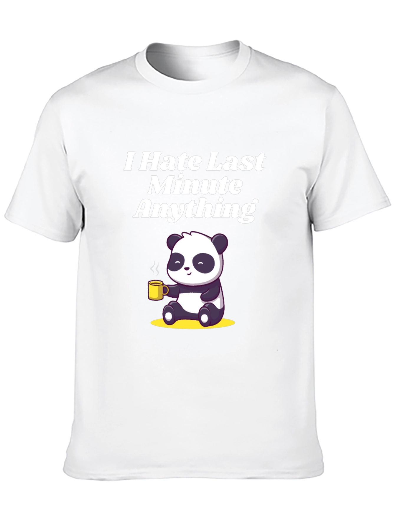 I Hate Last Minute Anything Panda T-Shirt