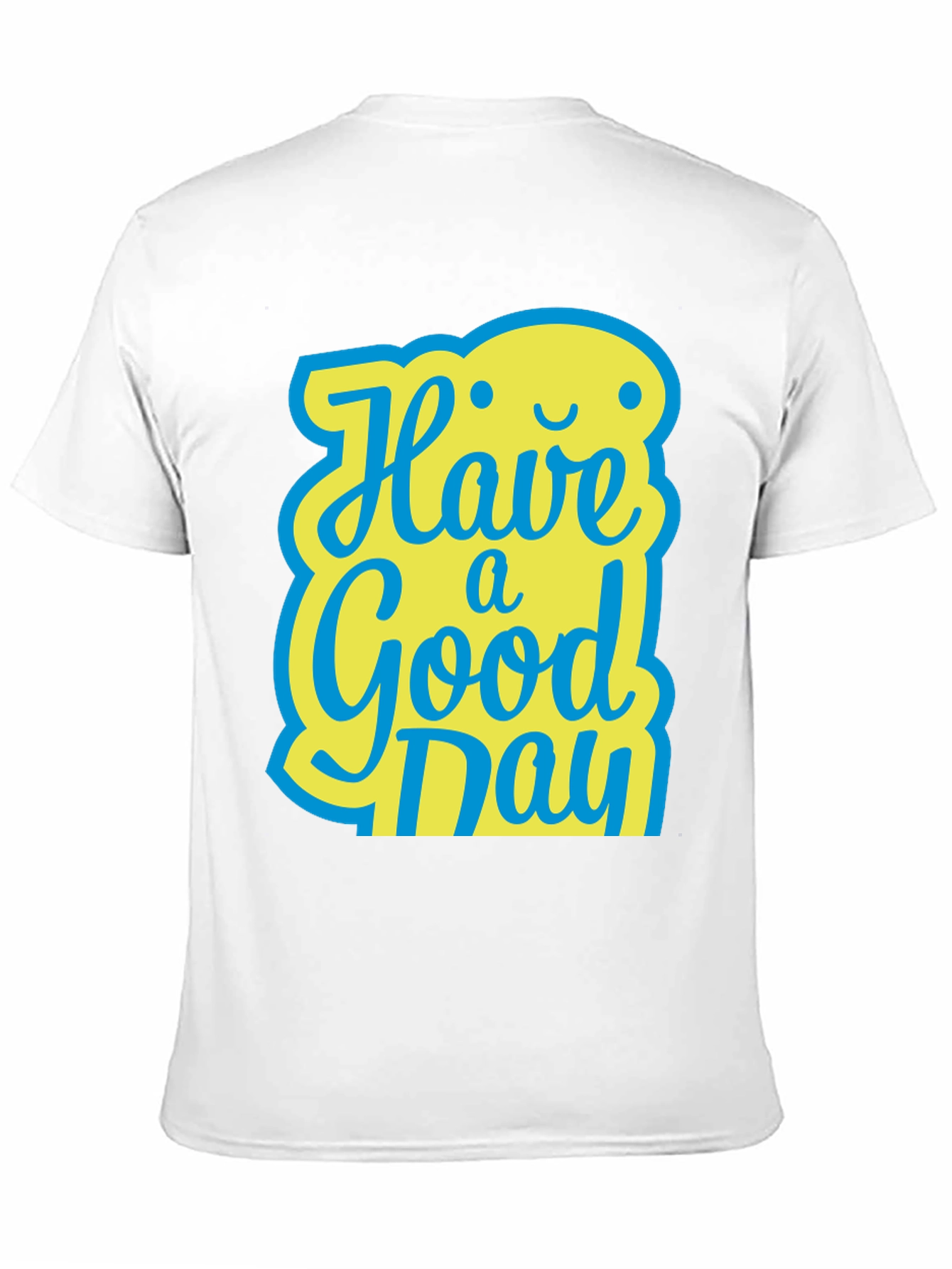 Have A Good Day T-Shirt