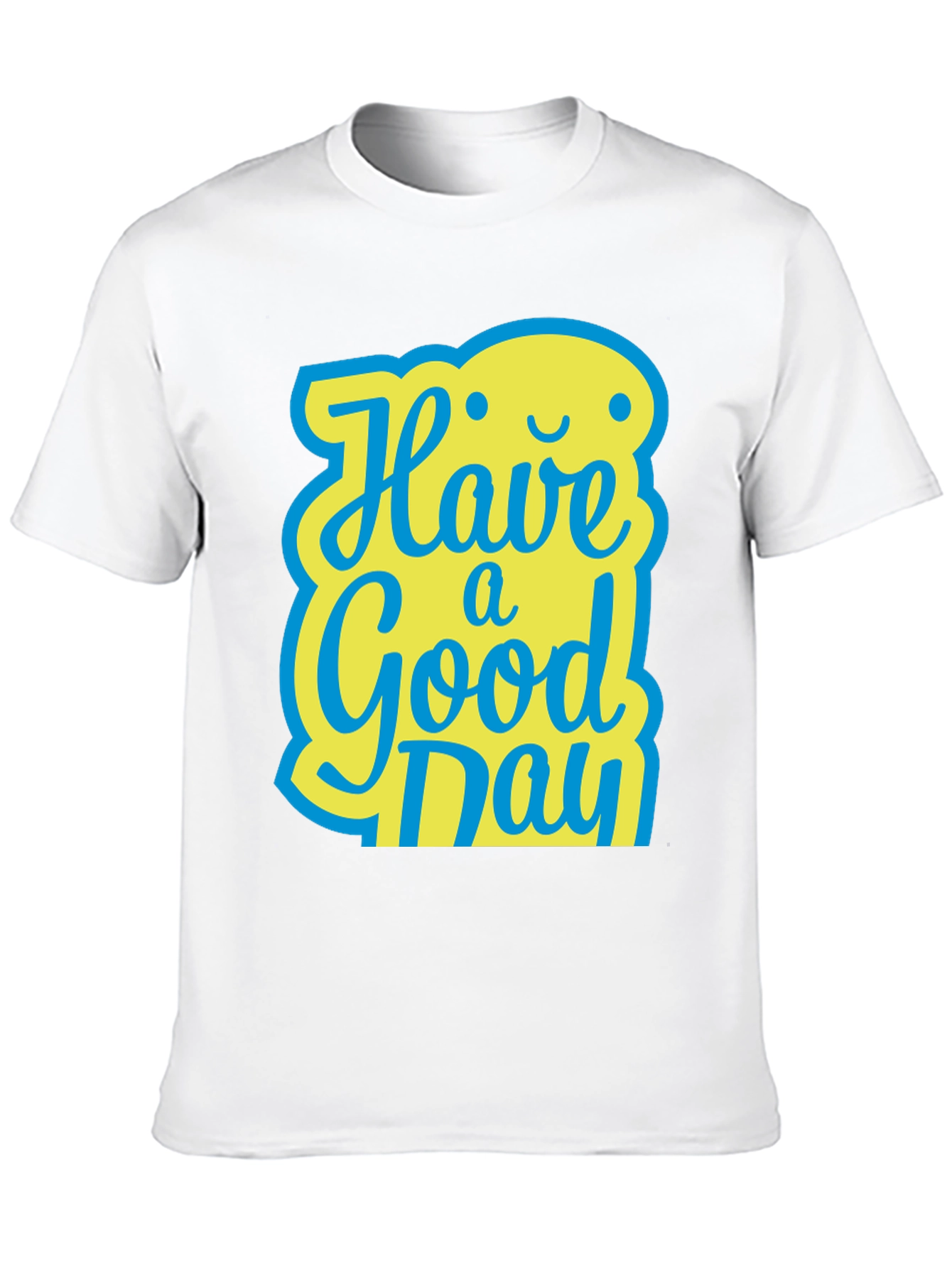 Have A Good Day T-Shirt