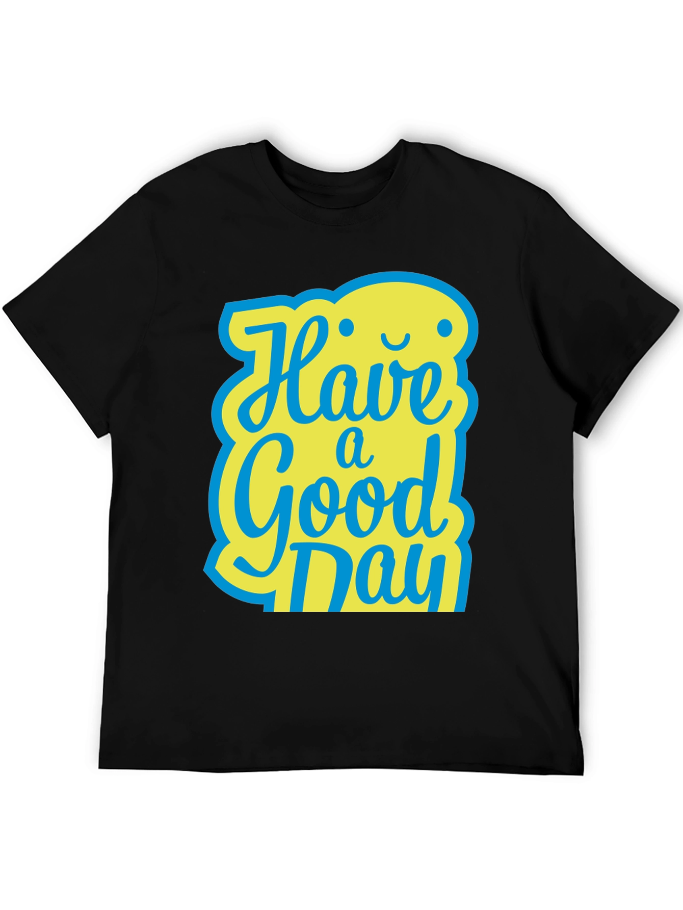 Have A Good Day T-Shirt