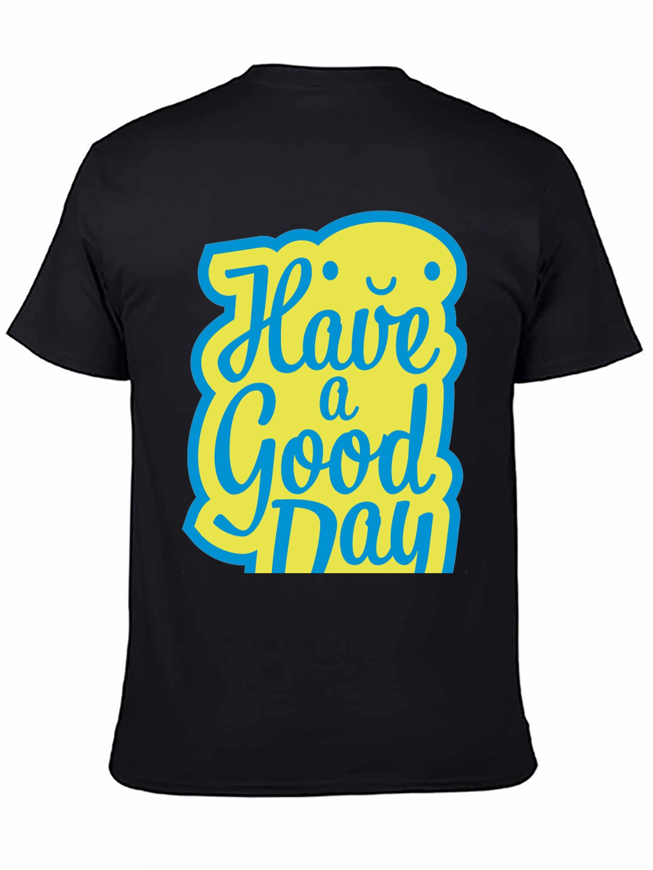 Have A Good Day T-Shirt