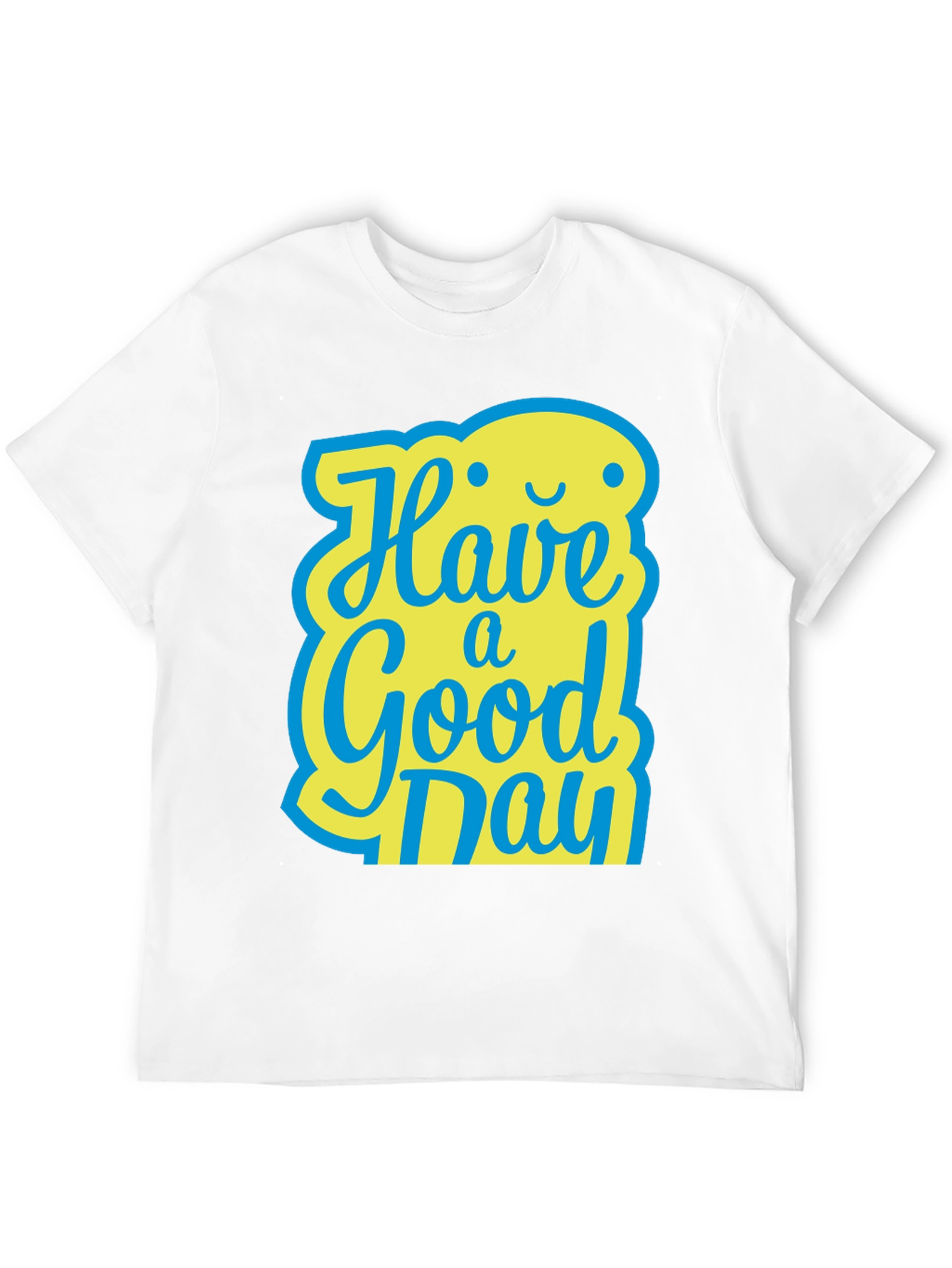 Have A Good Day T-Shirt