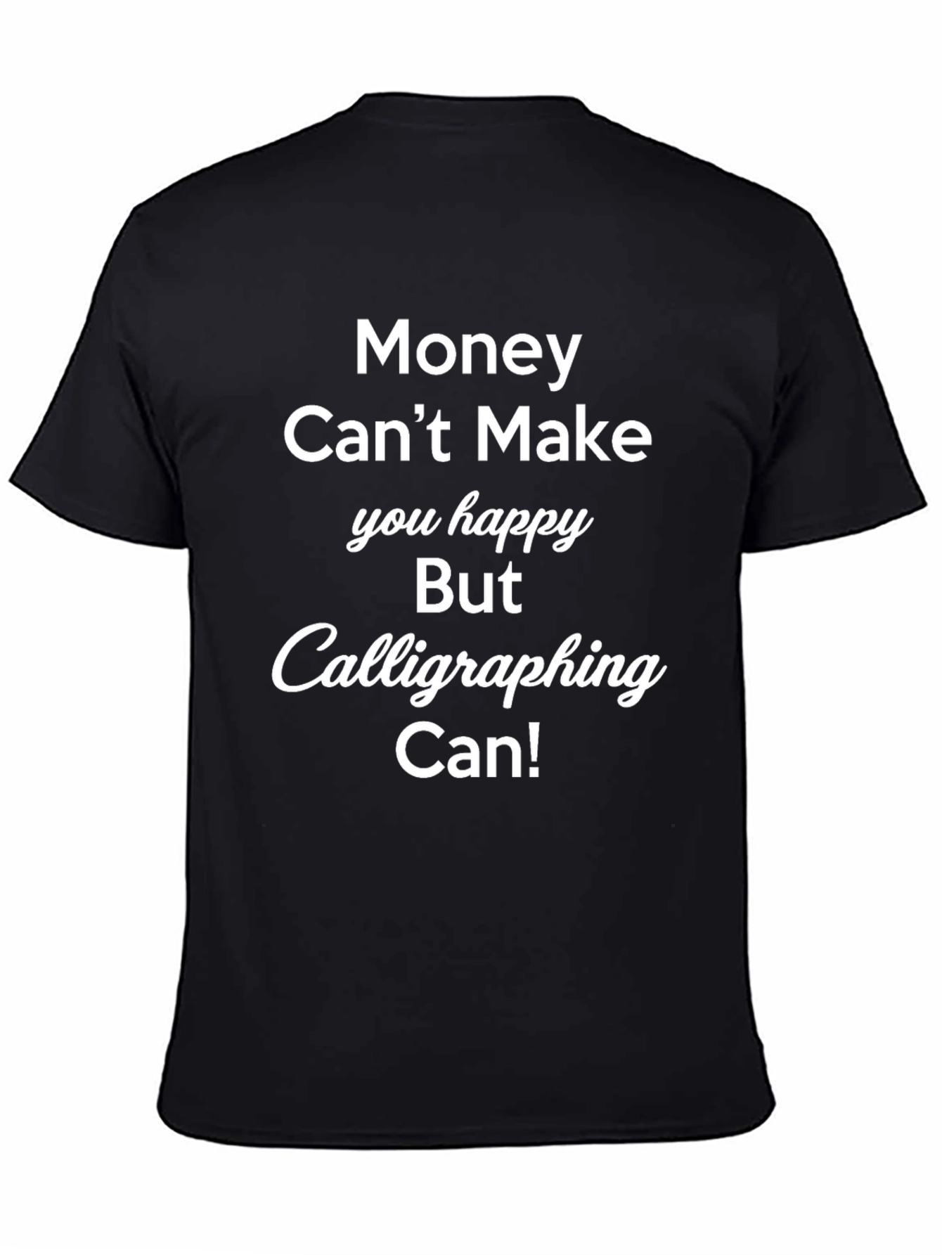 Calligraphy Makes You Happy T-Shirt