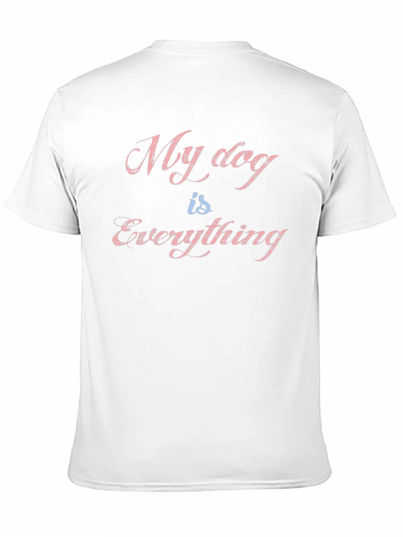 My Dog is Everything T-Shirt - Black Graphic Tee