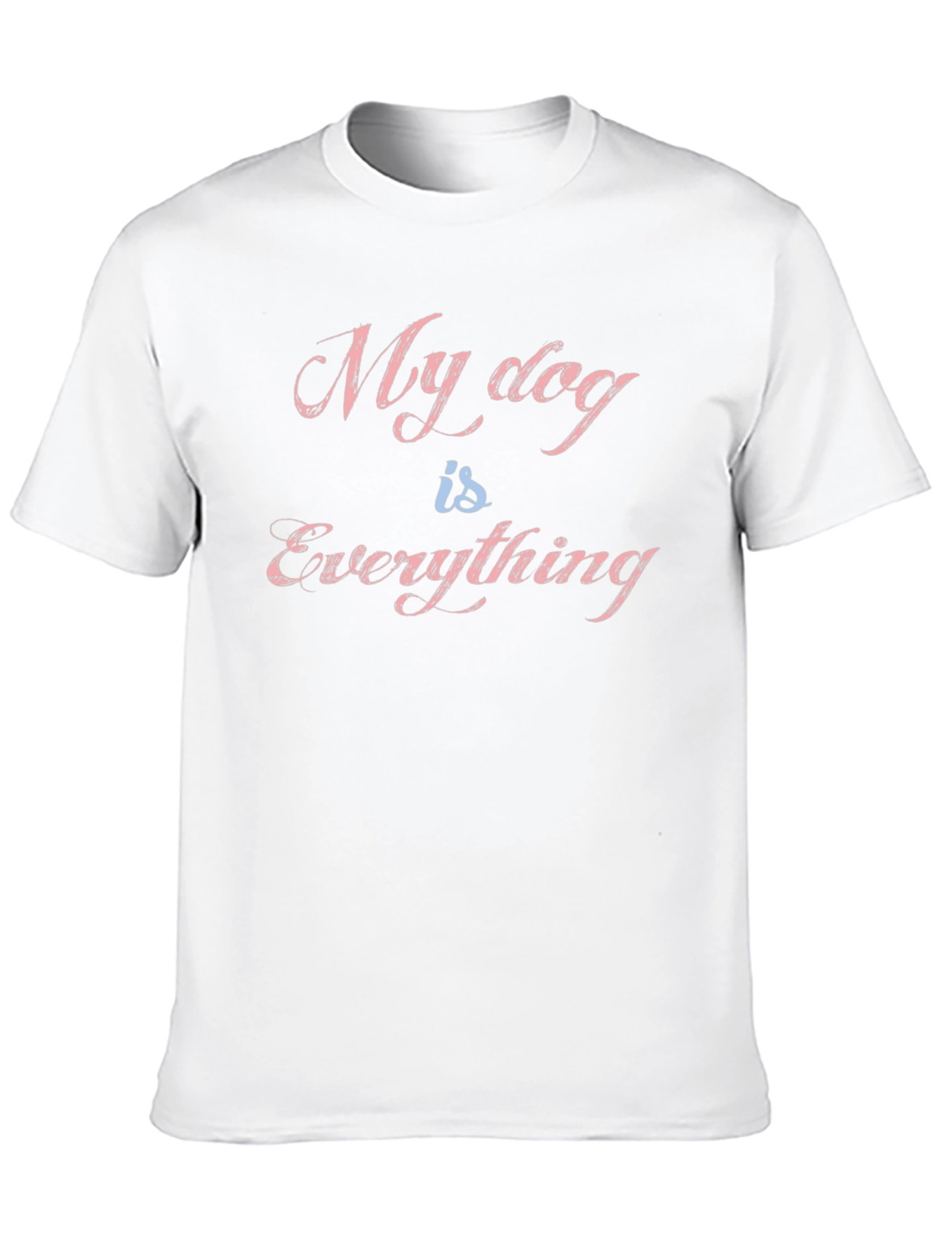 My Dog is Everything T-Shirt - Black Graphic Tee