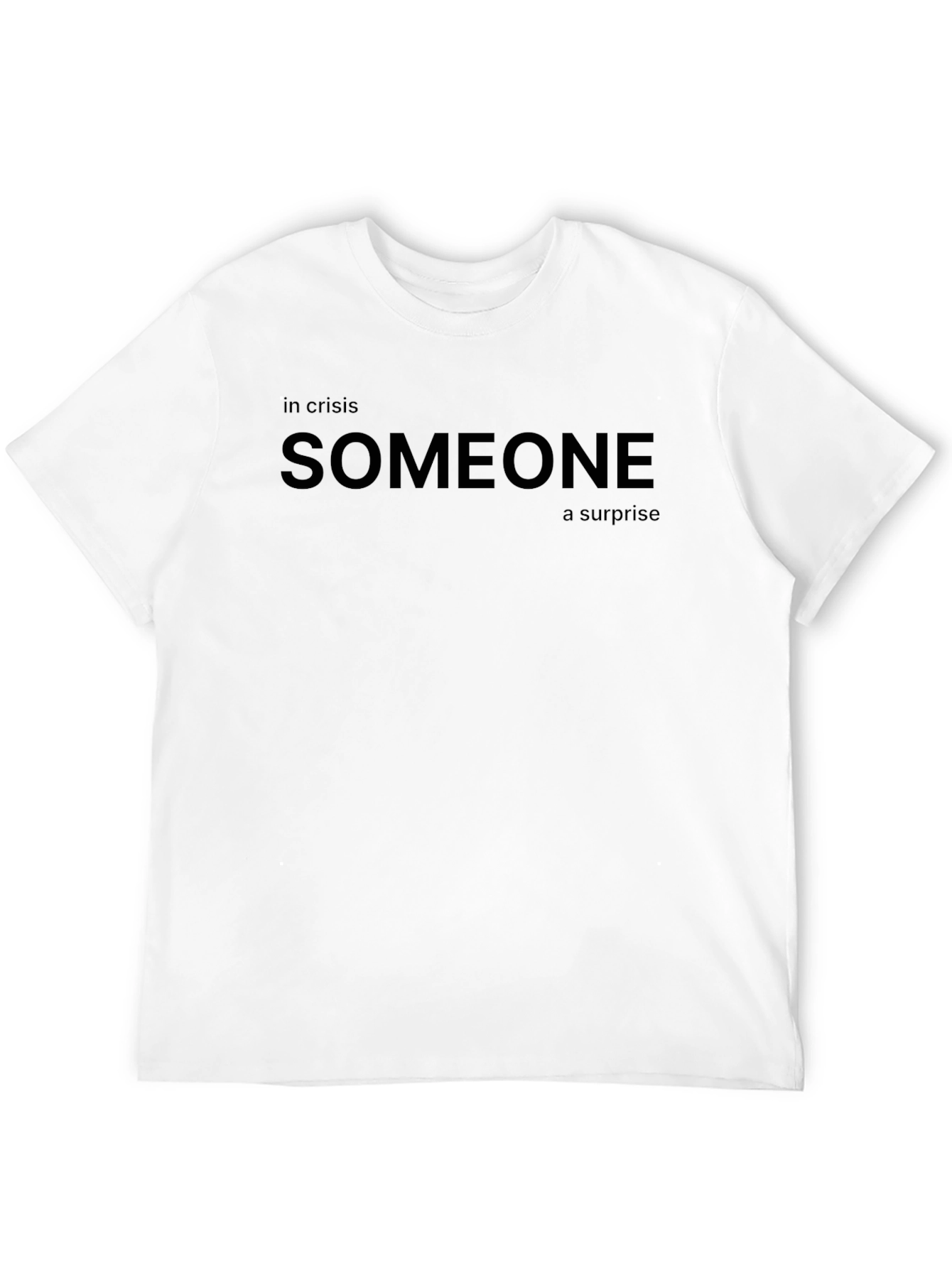 Someone in Crisis T-Shirt - Surprise Message