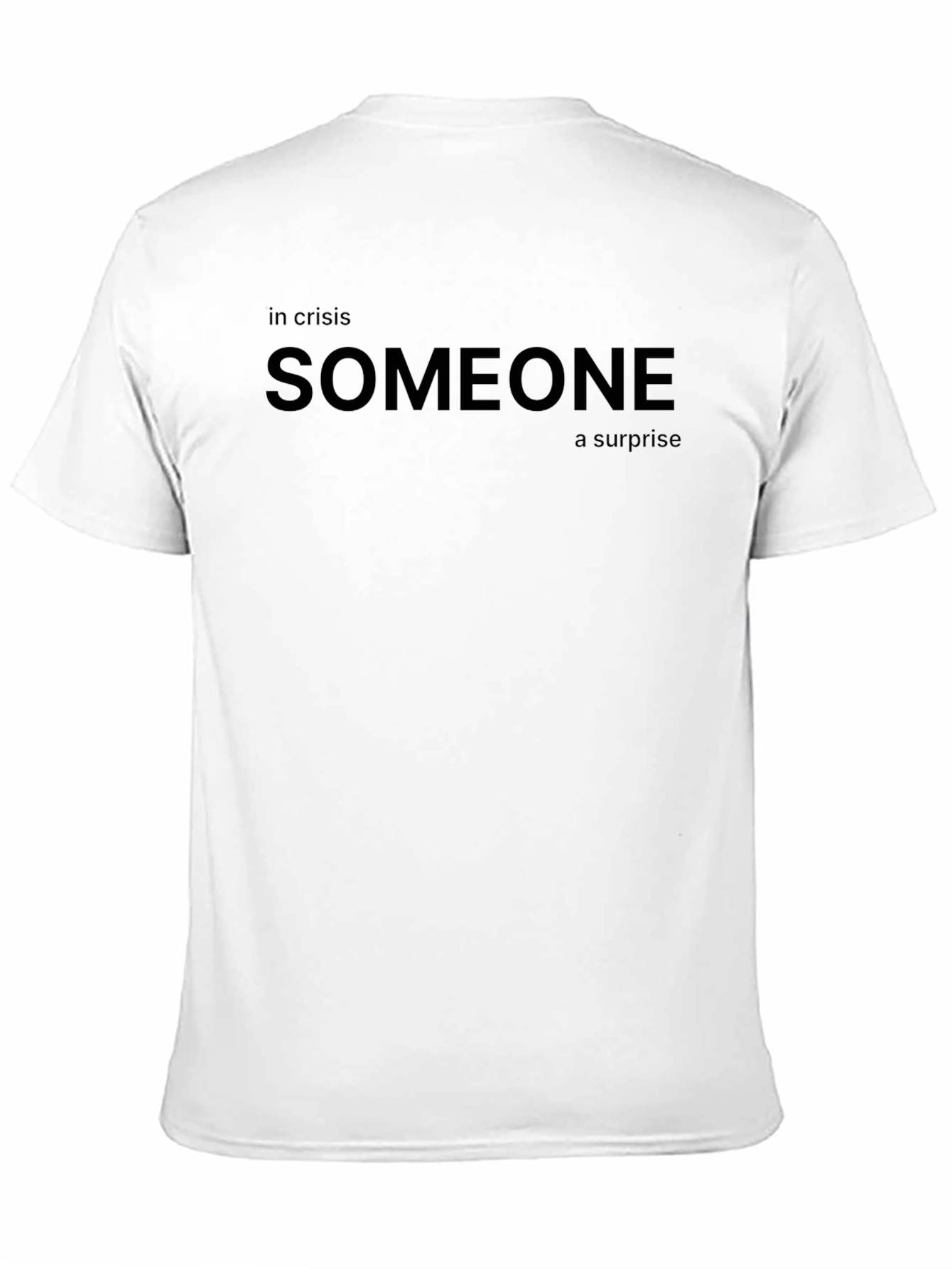 Someone in Crisis T-Shirt - Surprise Message