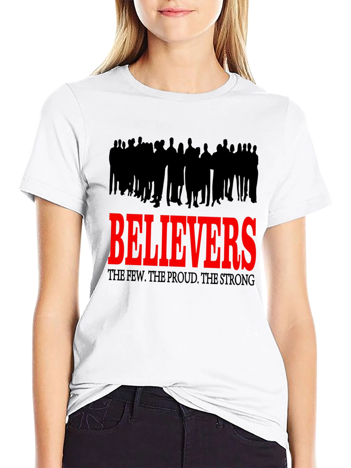 Believers T-Shirt - The Few The Proud The Strong