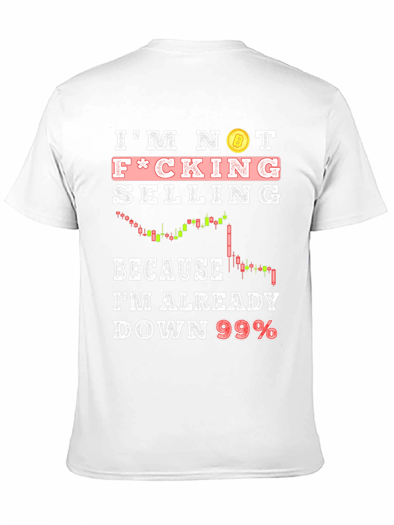 Bitcoin Down 99% Funny T-Shirt