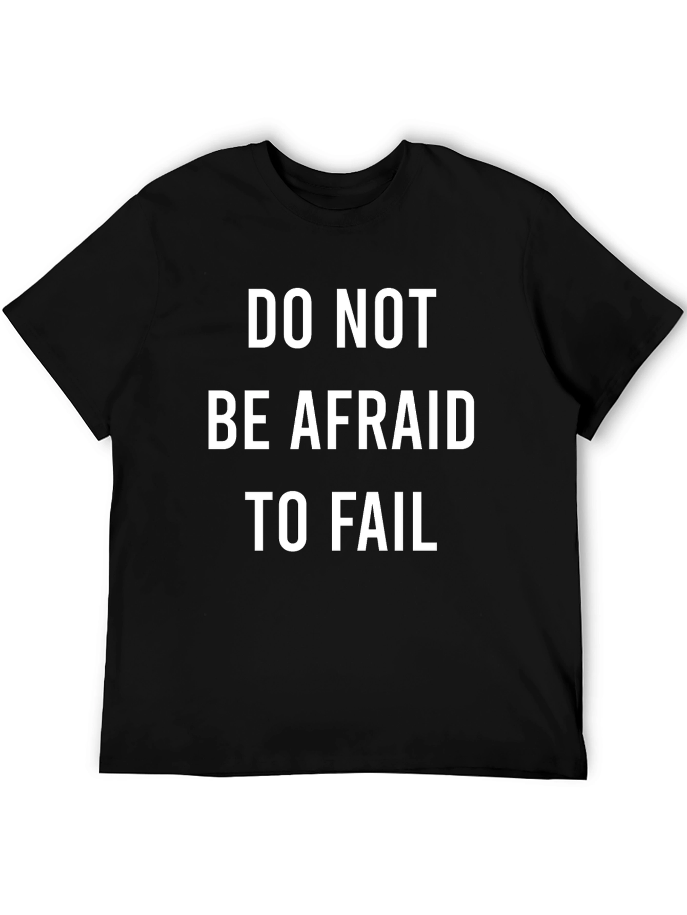 Motivational Graphic T-Shirt: Do Not Be Afraid to Fail