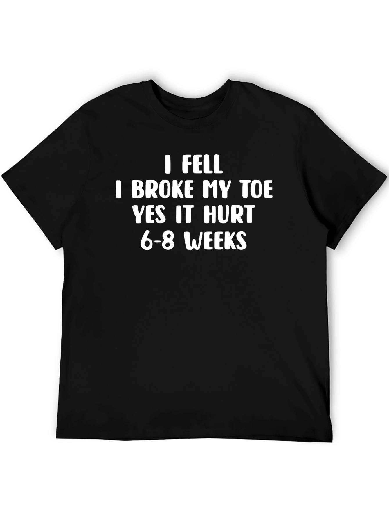 I Fell I Broke My Toe Funny Graphic T-Shirt
