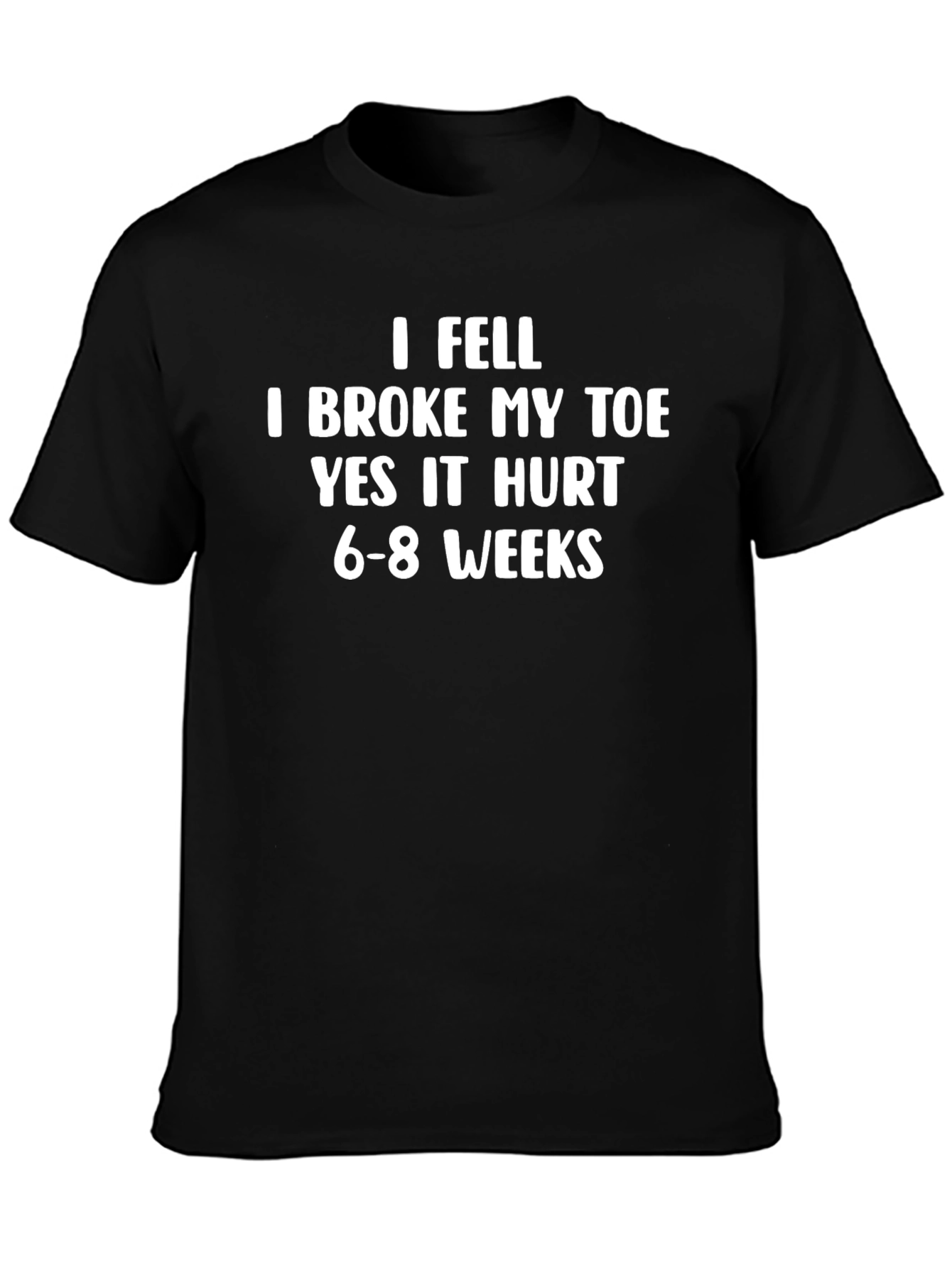 I Fell I Broke My Toe Funny Graphic T-Shirt