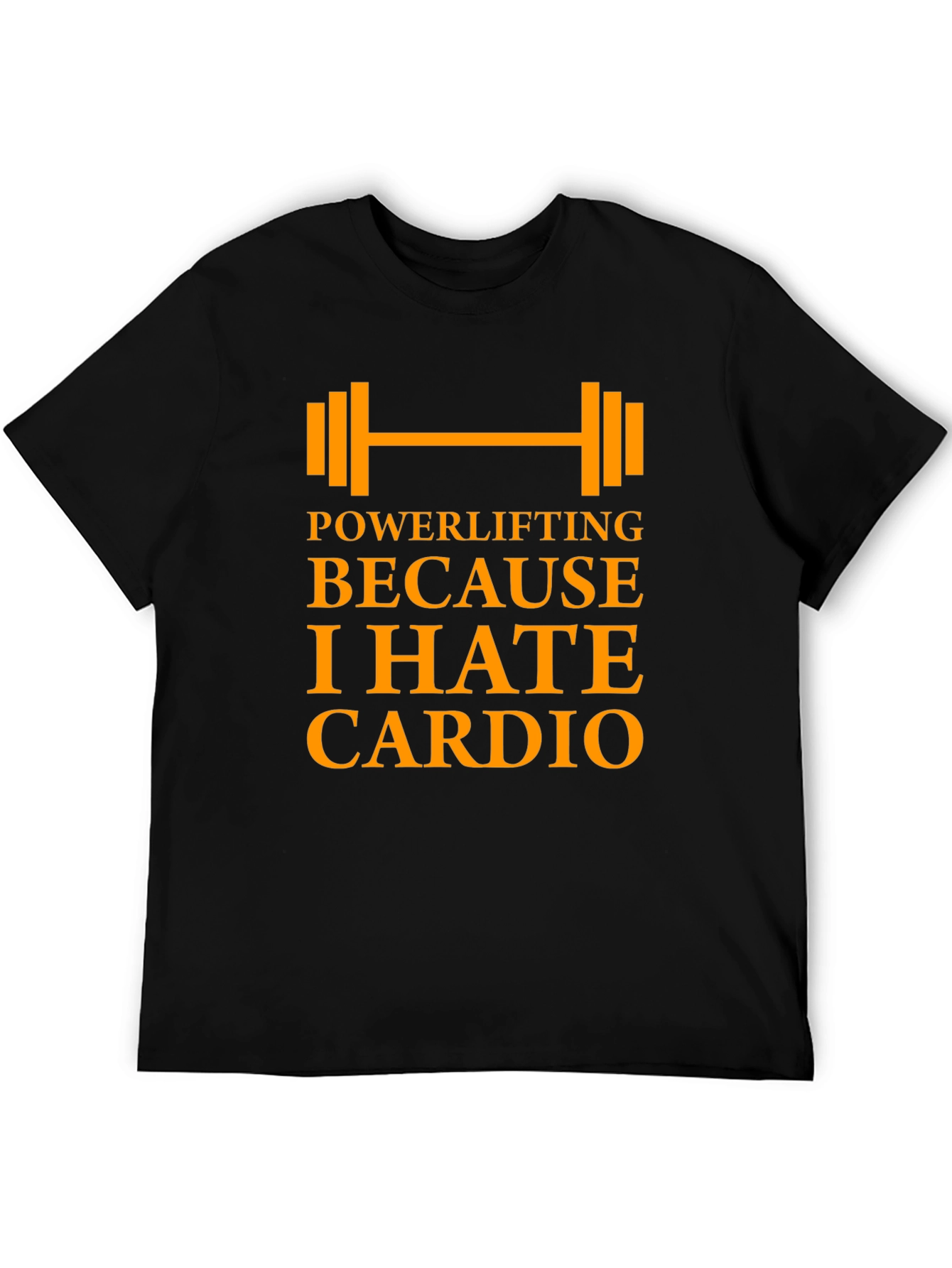 Powerlifting Because I Hate Cardio - Mens Black T-Shirt