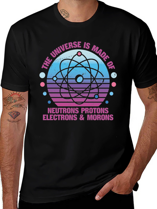 Funny Science T-Shirt: The Universe is Made of Morons