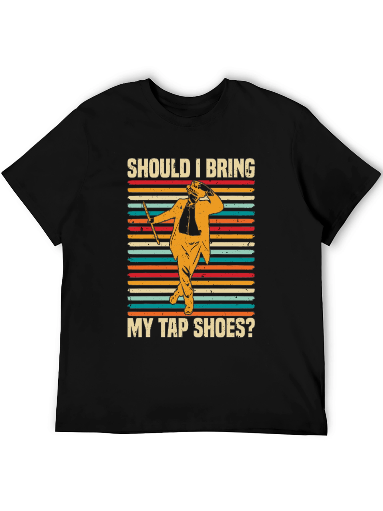 Should I Bring My Tap Shoes? T-Shirt