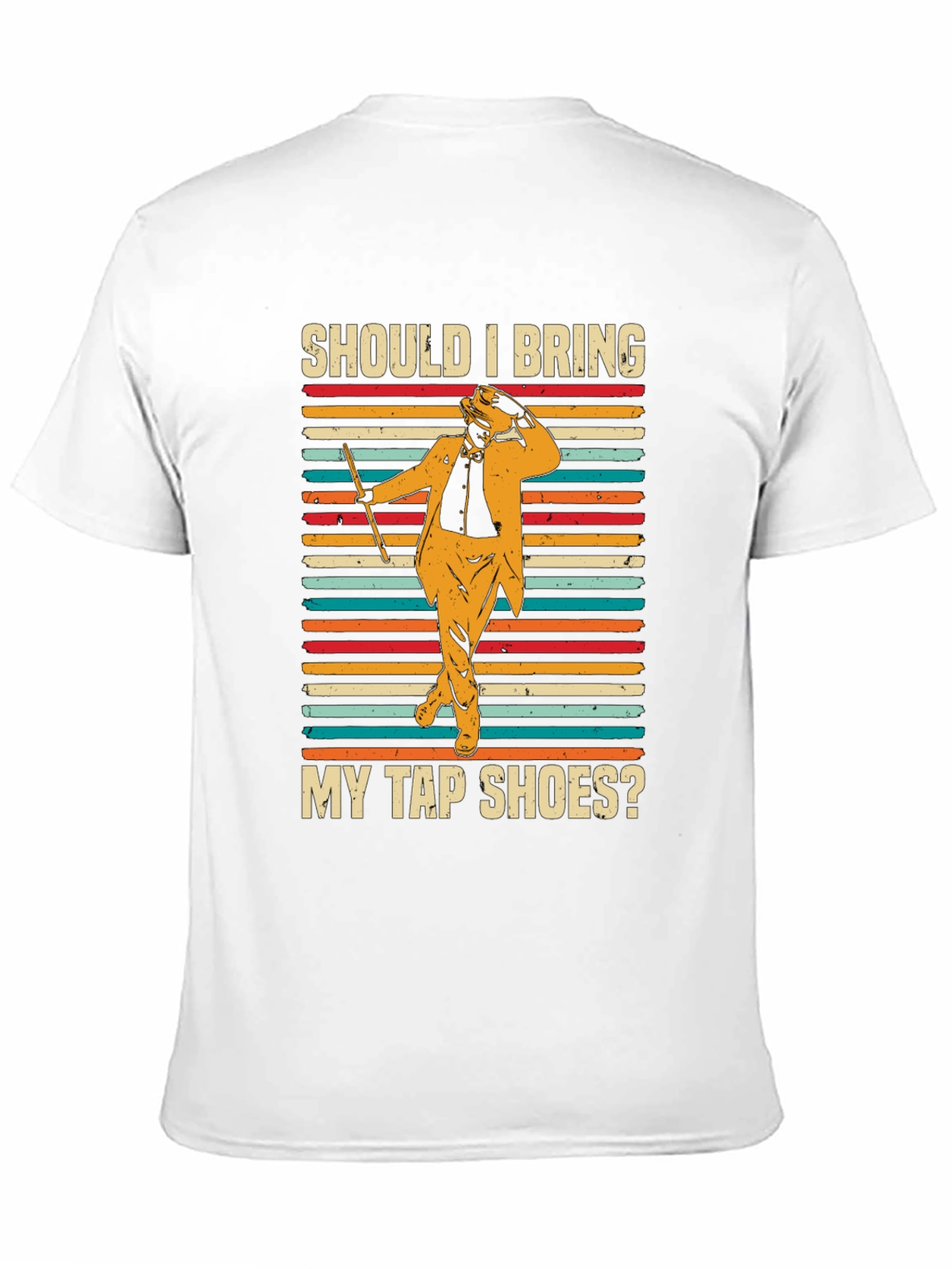 Should I Bring My Tap Shoes? T-Shirt