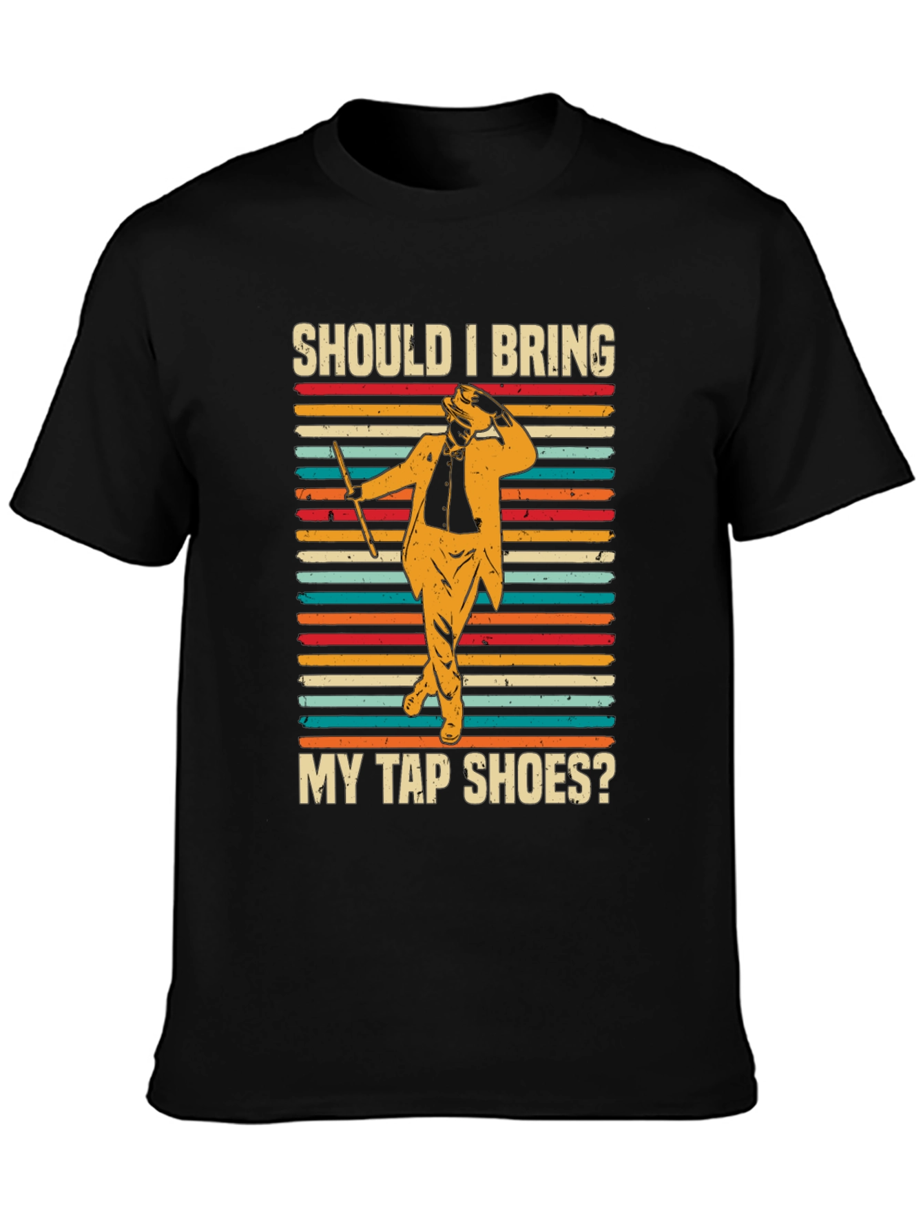 Should I Bring My Tap Shoes? T-Shirt