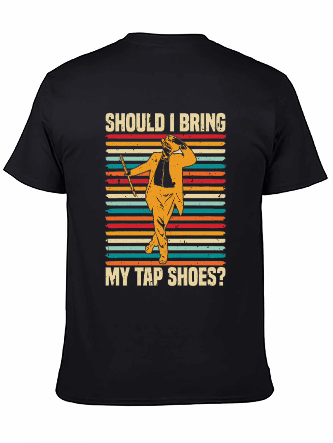 Should I Bring My Tap Shoes? T-Shirt