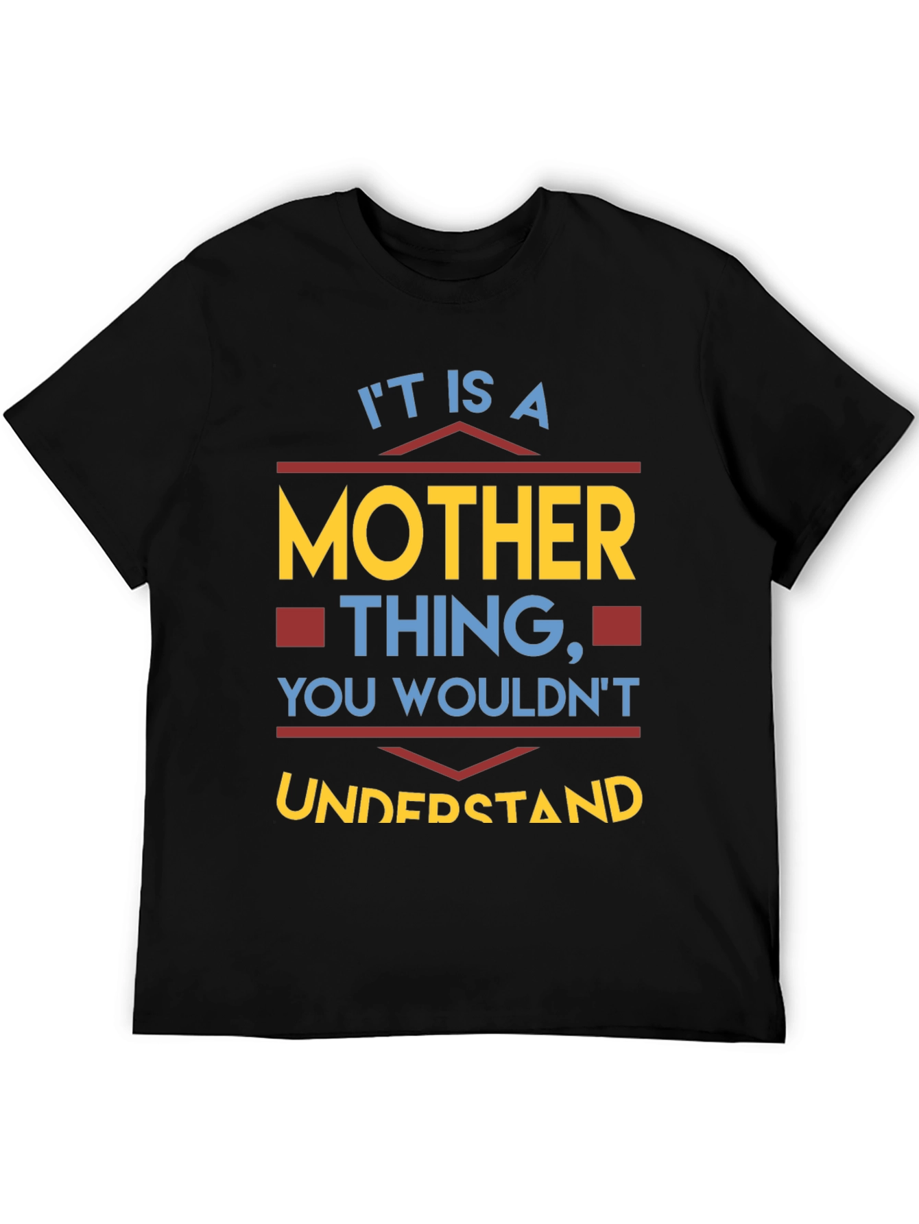 Mother Thing T-Shirt - You Wouldnt Understand Tee