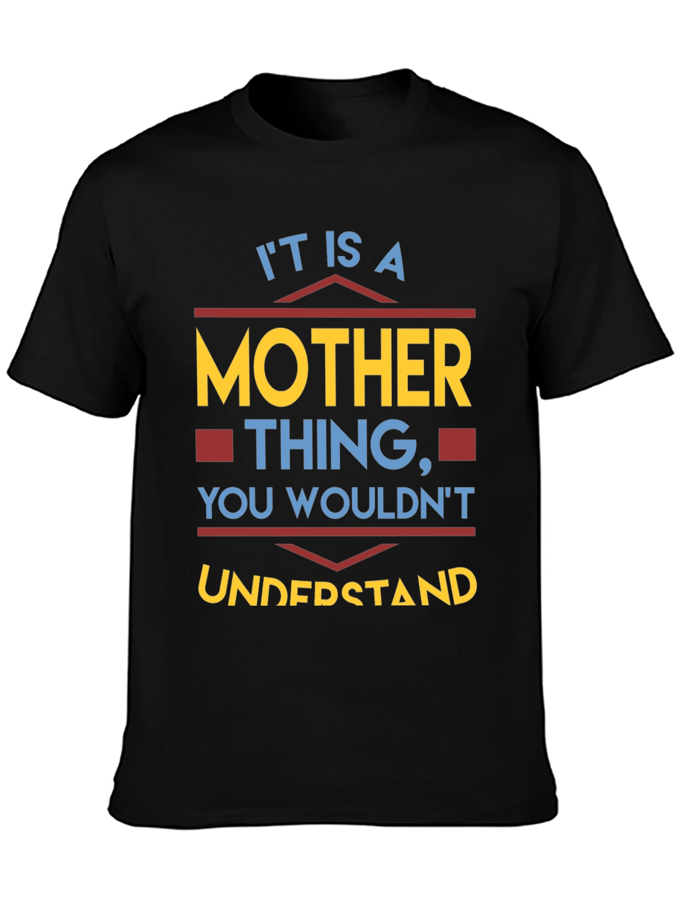 Mother Thing T-Shirt - You Wouldnt Understand Tee