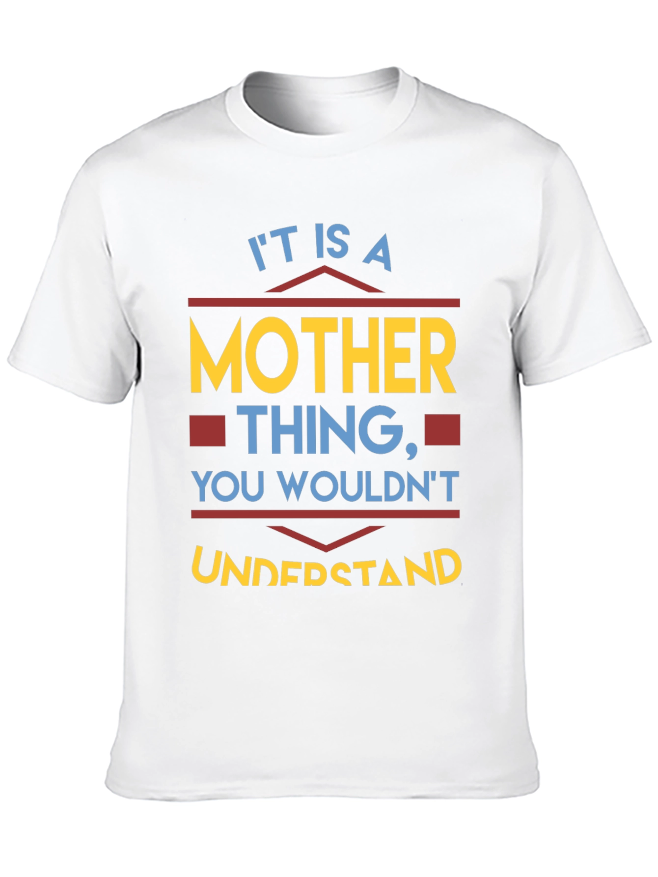 Mother Thing T-Shirt - You Wouldnt Understand Tee