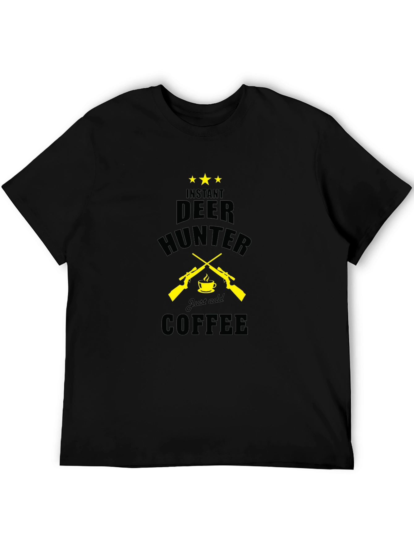 Instant Deer Hunter Just Add Coffee Black T-Shirt