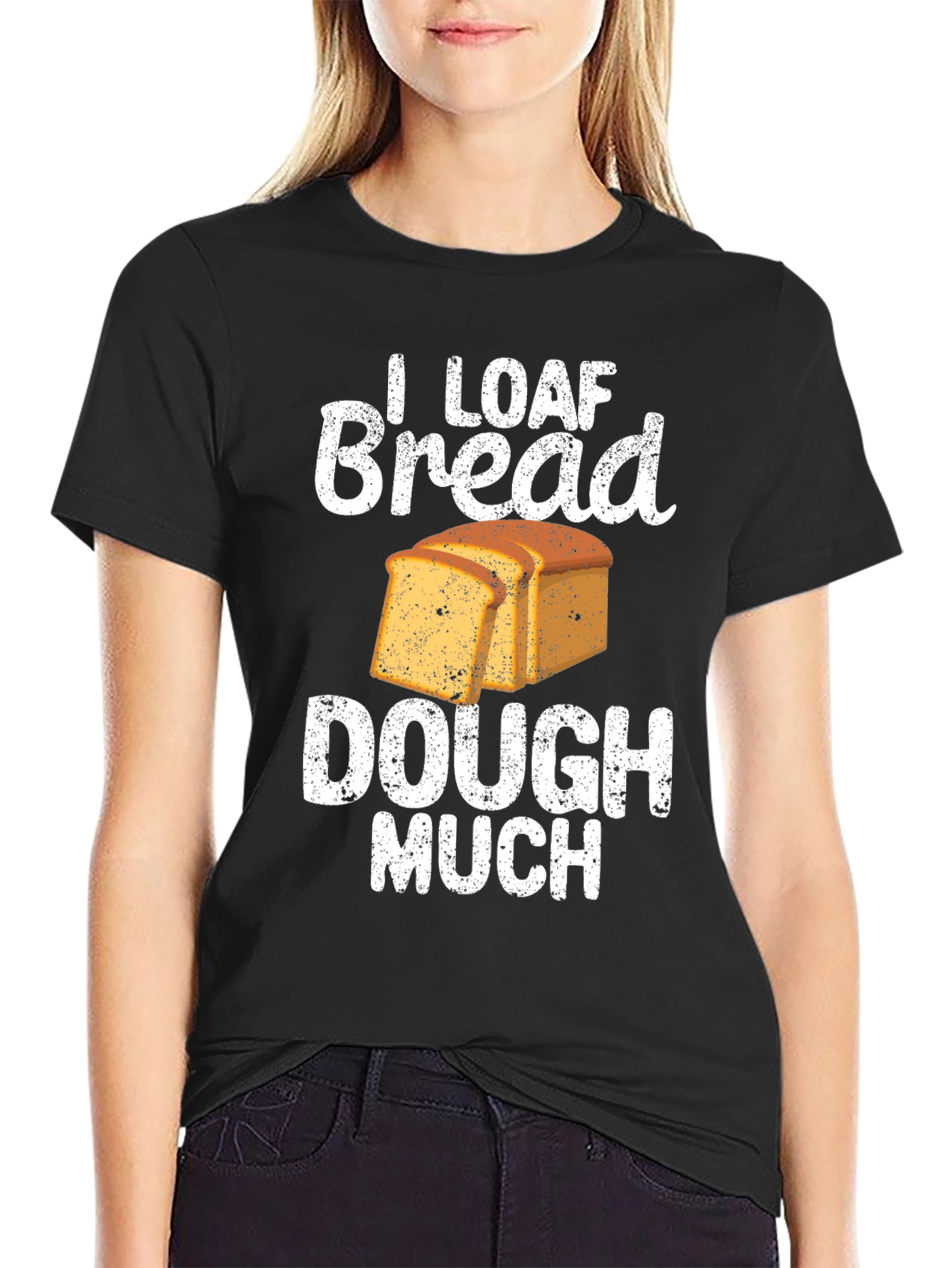 I Loaf Bread Dough Much T-Shirt Funny Baker Tee
