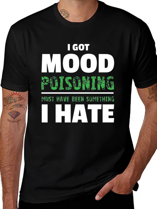 I Got Mood Poisoning T-Shirt Funny Sarcastic Graphic Tee
