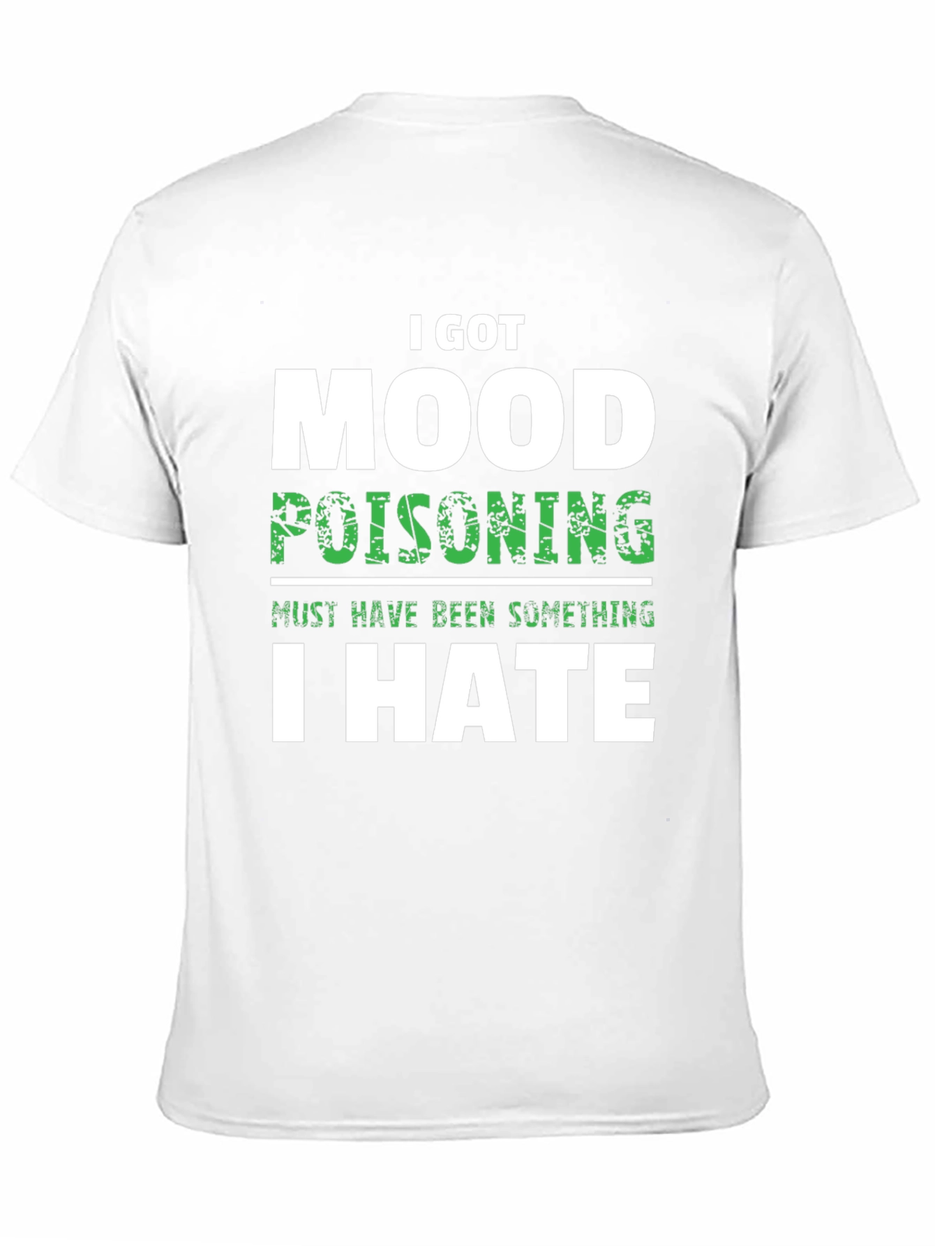 I Got Mood Poisoning T-Shirt Funny Sarcastic Graphic Tee