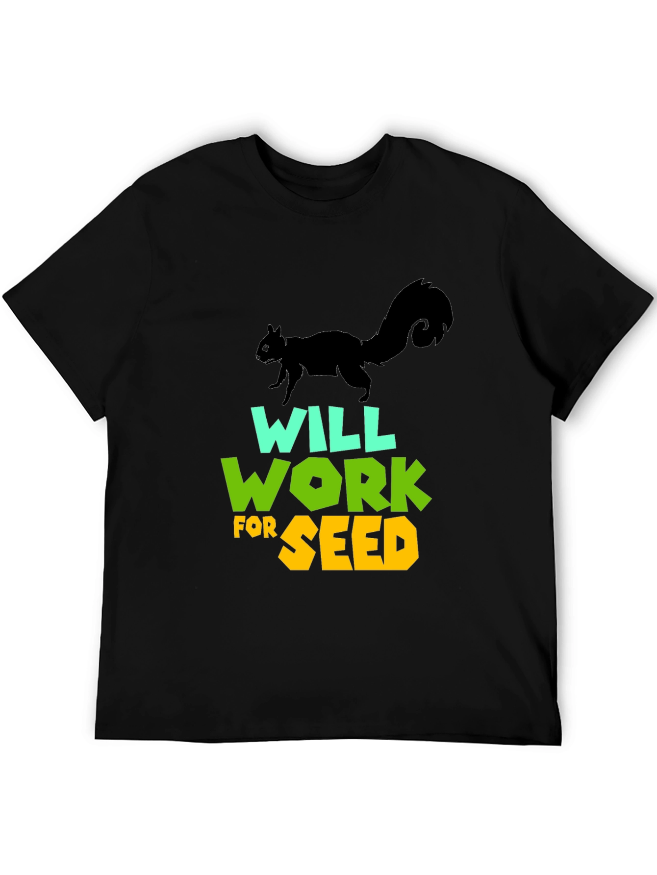 Will Work For Seed T-Shirt