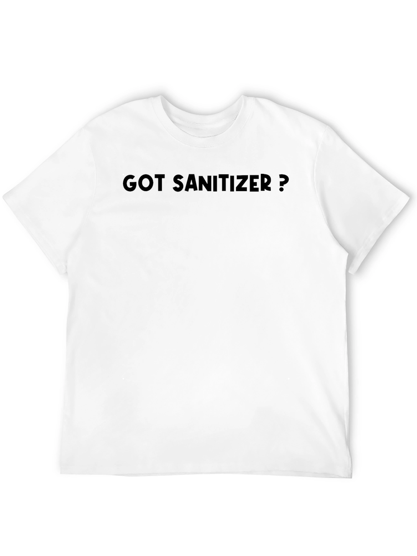 Got Sanitizer? Novelty T-Shirt