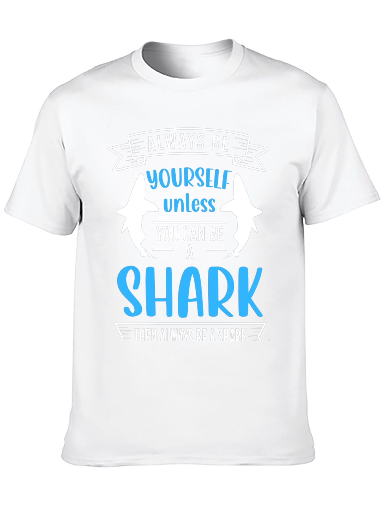 Always Be Yourself Unless Shark T-Shirt