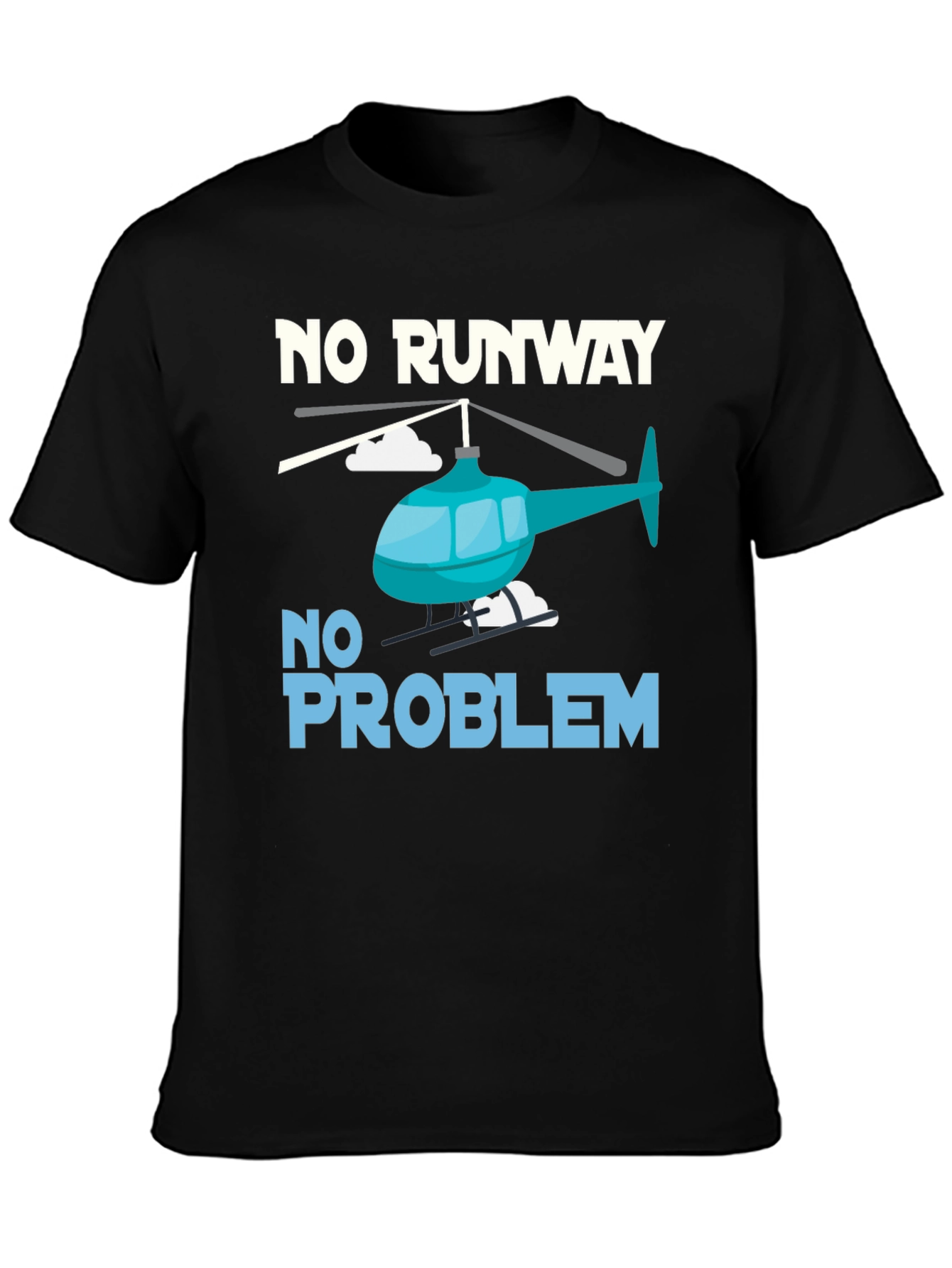 No Runway No Problem Helicopter Graphic T-Shirt
