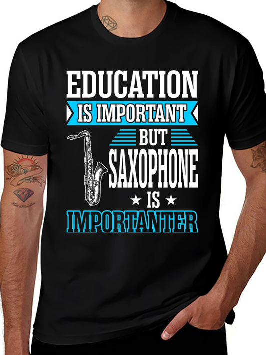 Education is Important But Saxophone is Importanter T-Shirt