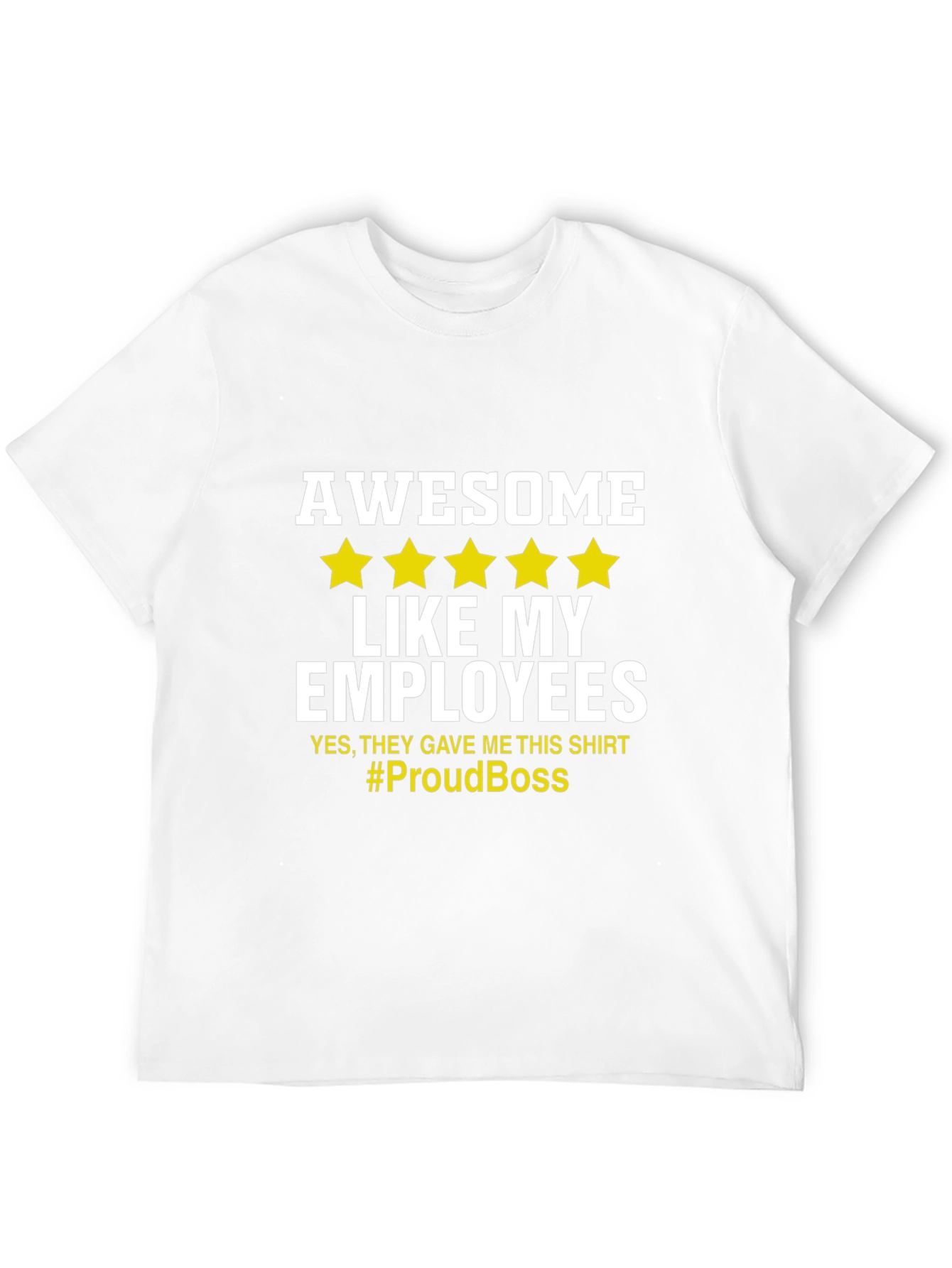 Awesome Like My Employees T-Shirt - Proud Boss Tee