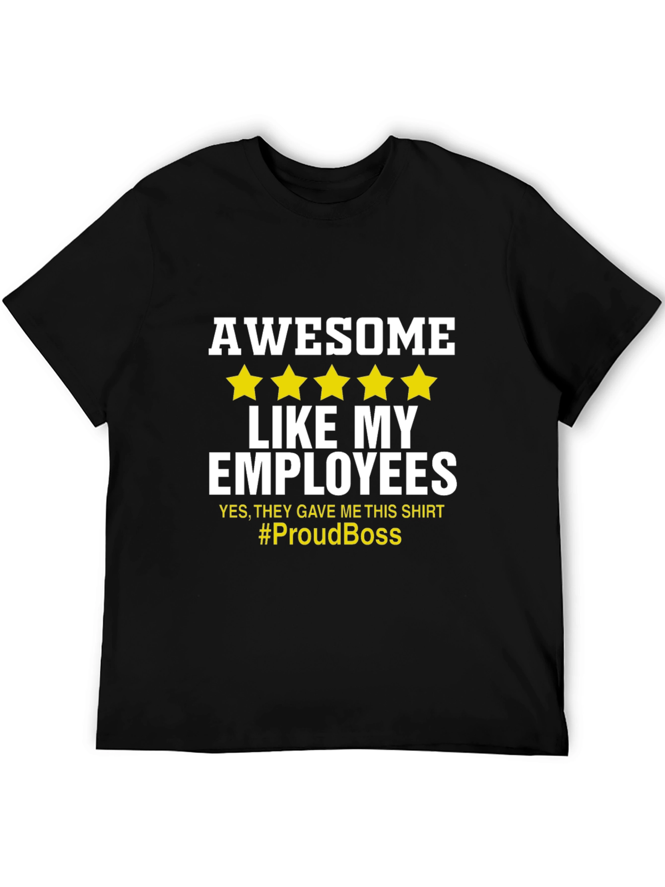 Awesome Like My Employees T-Shirt - Proud Boss Tee