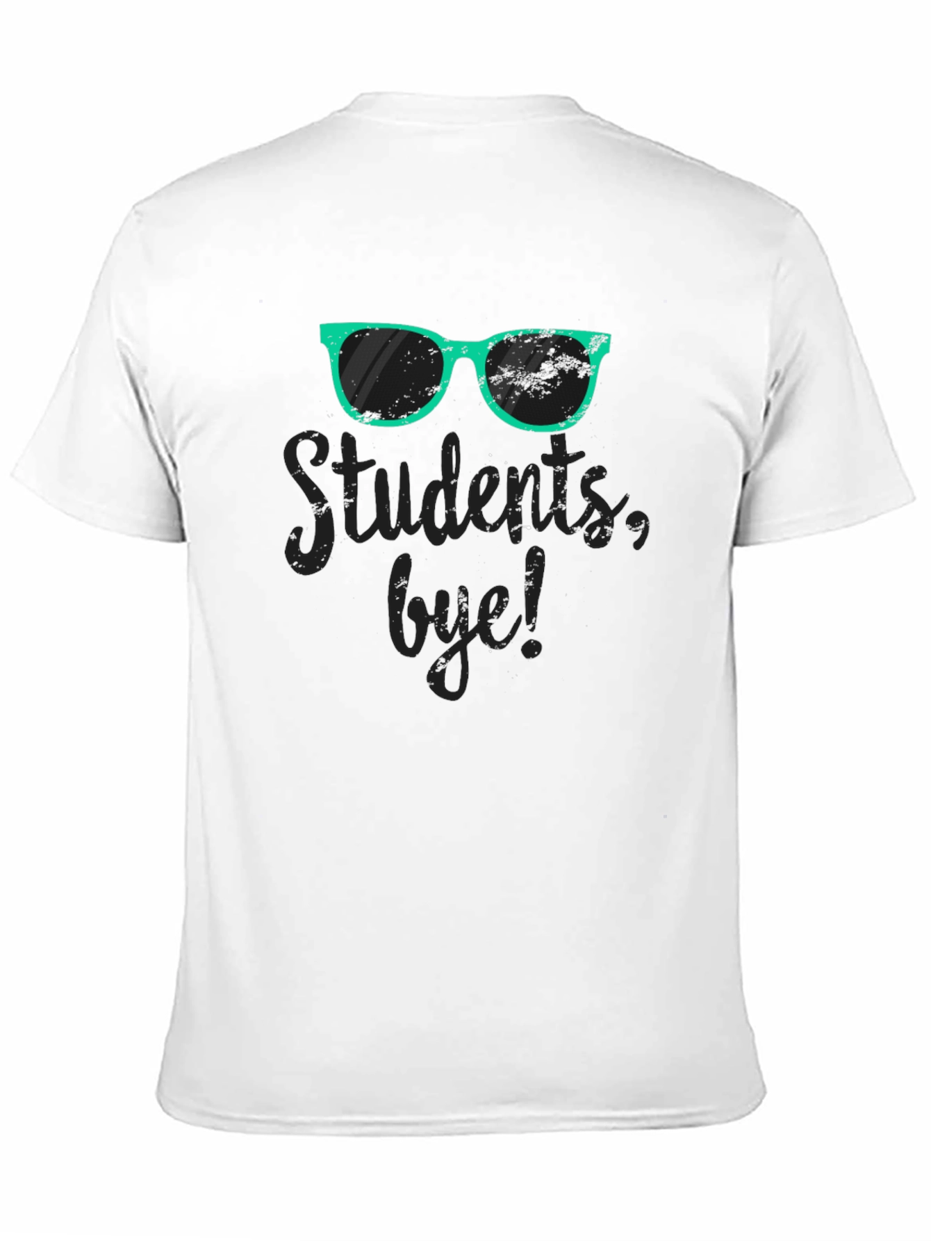 Students bye! Funny Teacher T-Shirt