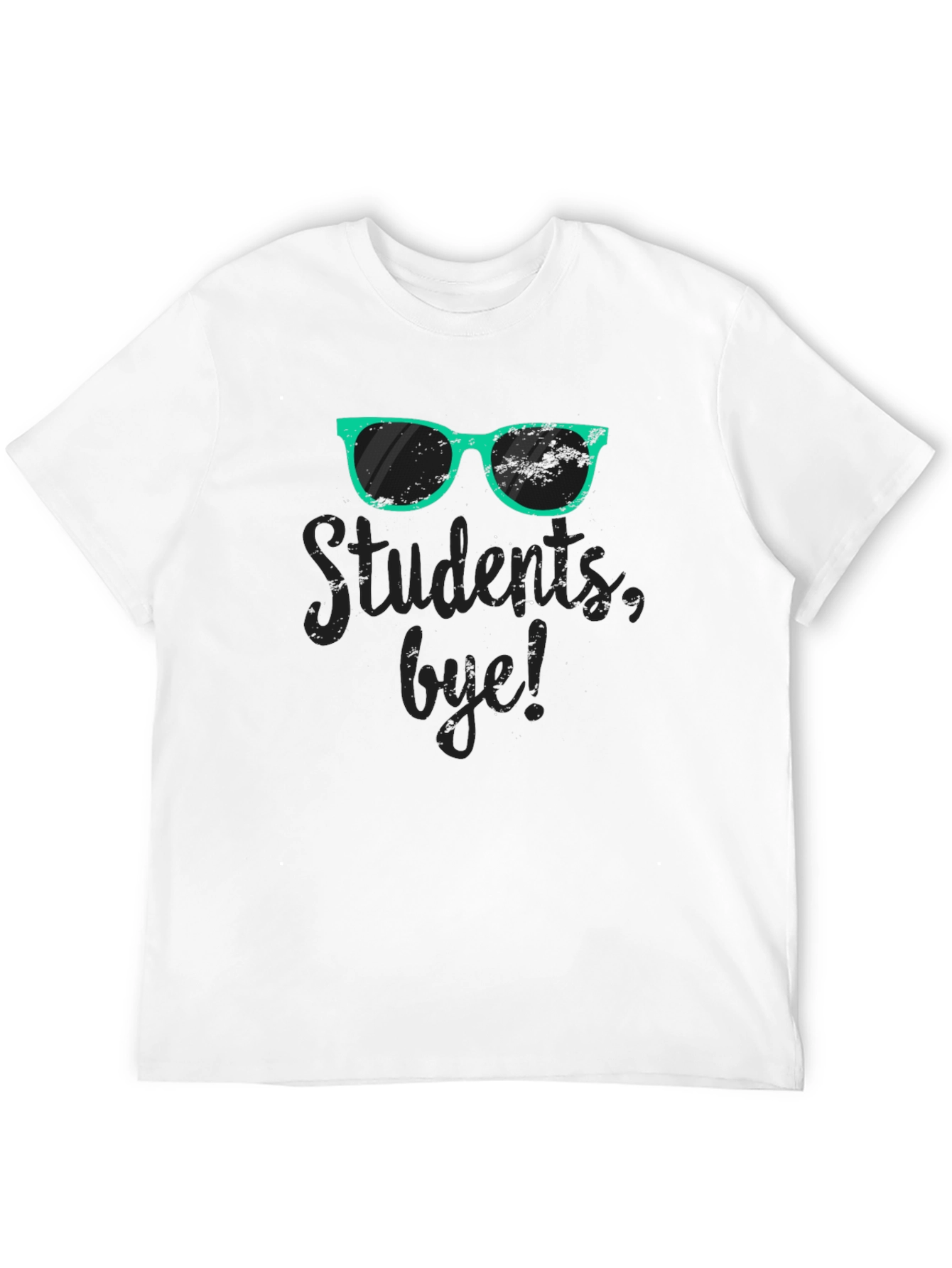 Students bye! Funny Teacher T-Shirt