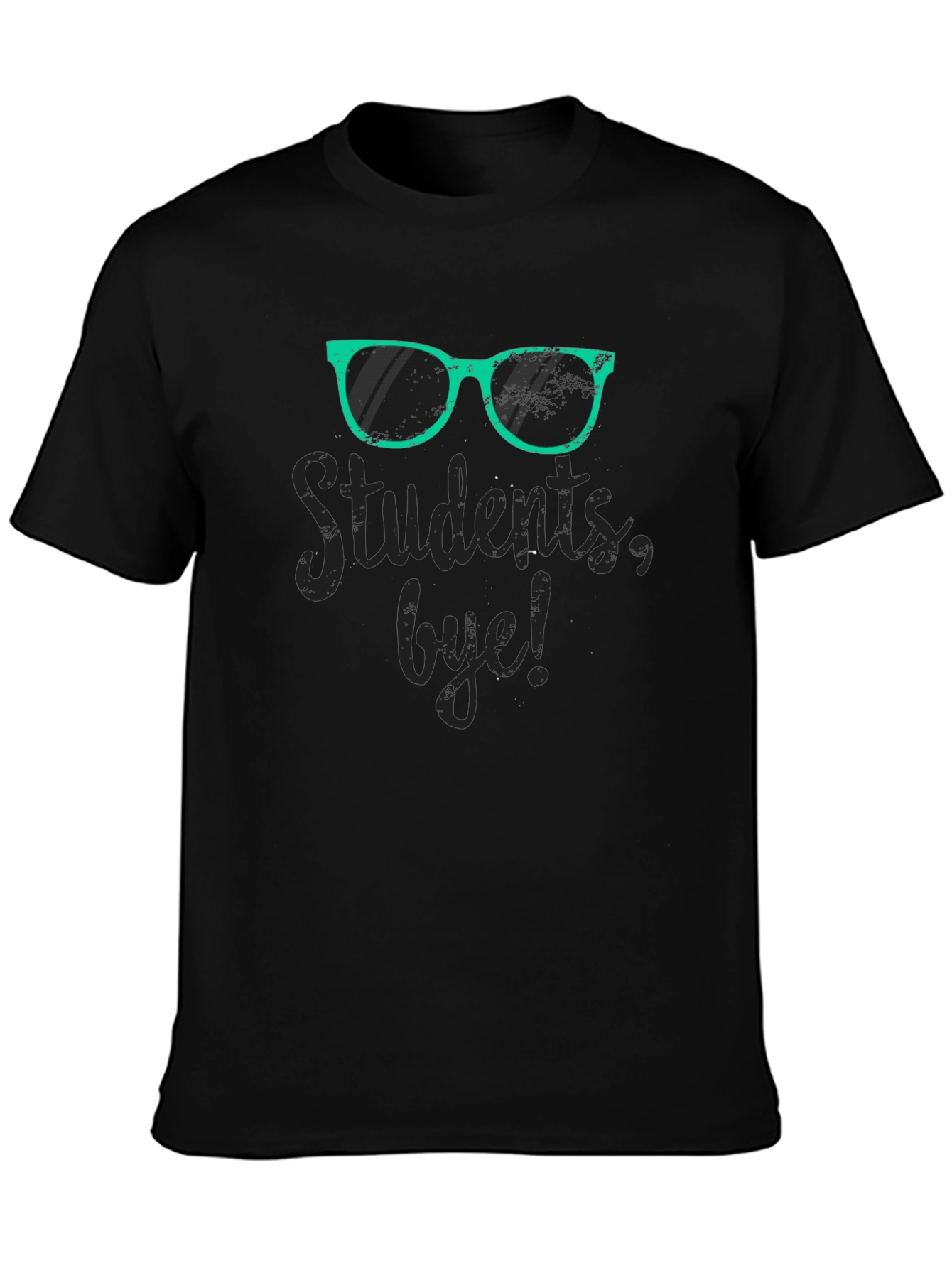 Students bye! Funny Teacher T-Shirt
