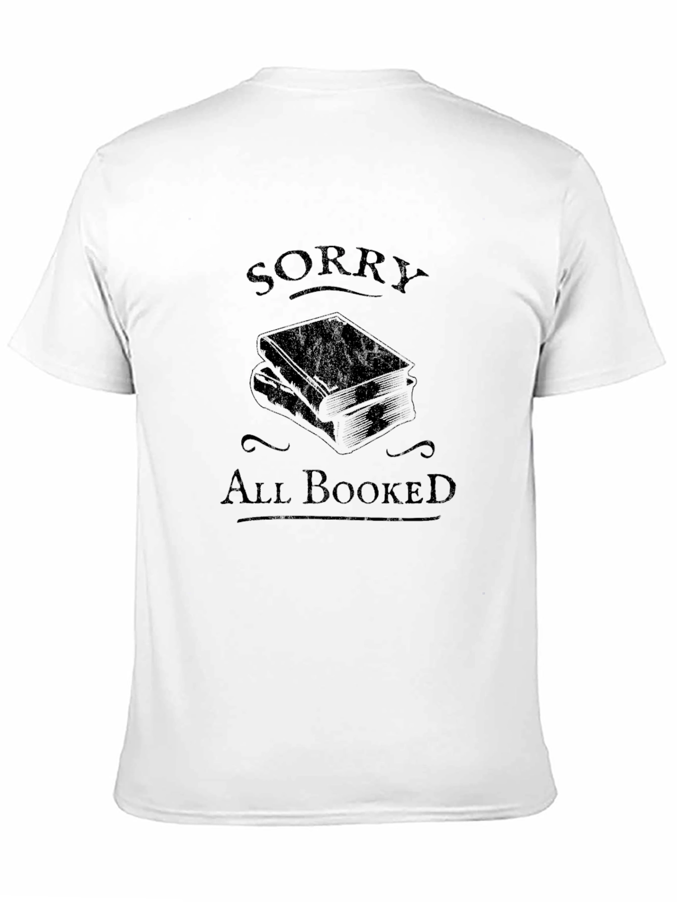 Sorry All Booked T-Shirt - Book Lover Gift