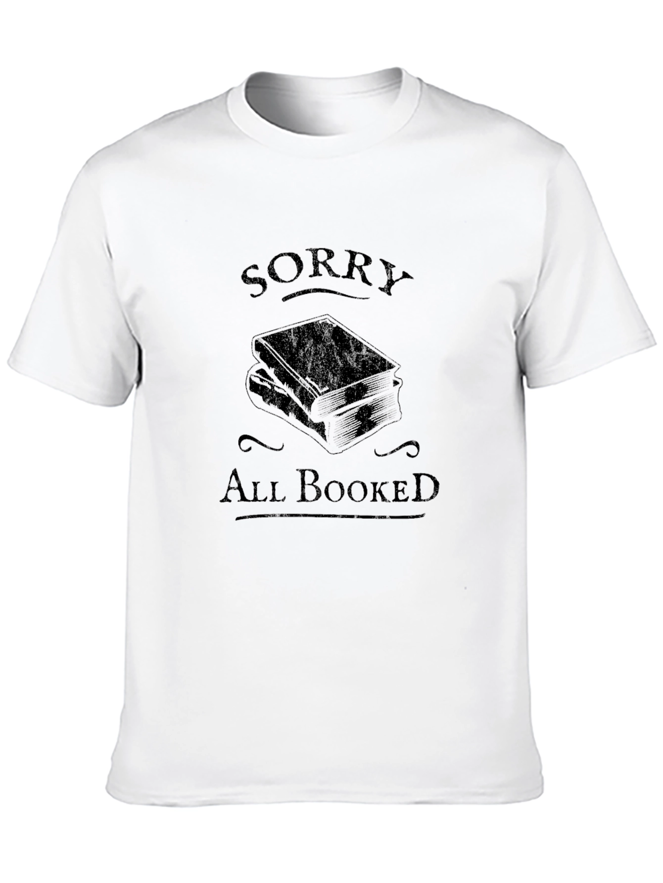 Sorry All Booked T-Shirt - Book Lover Gift