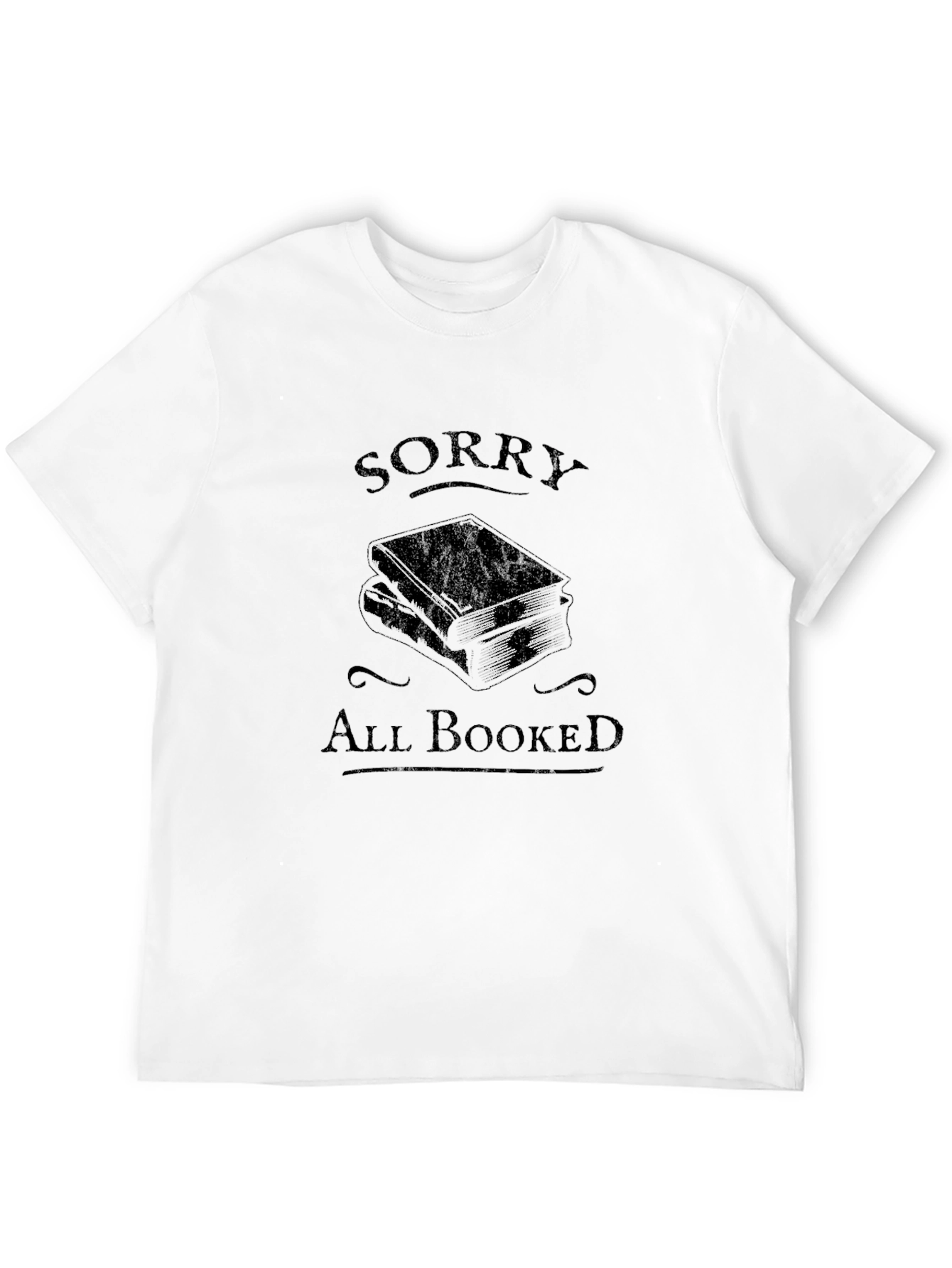 Sorry All Booked T-Shirt - Book Lover Gift